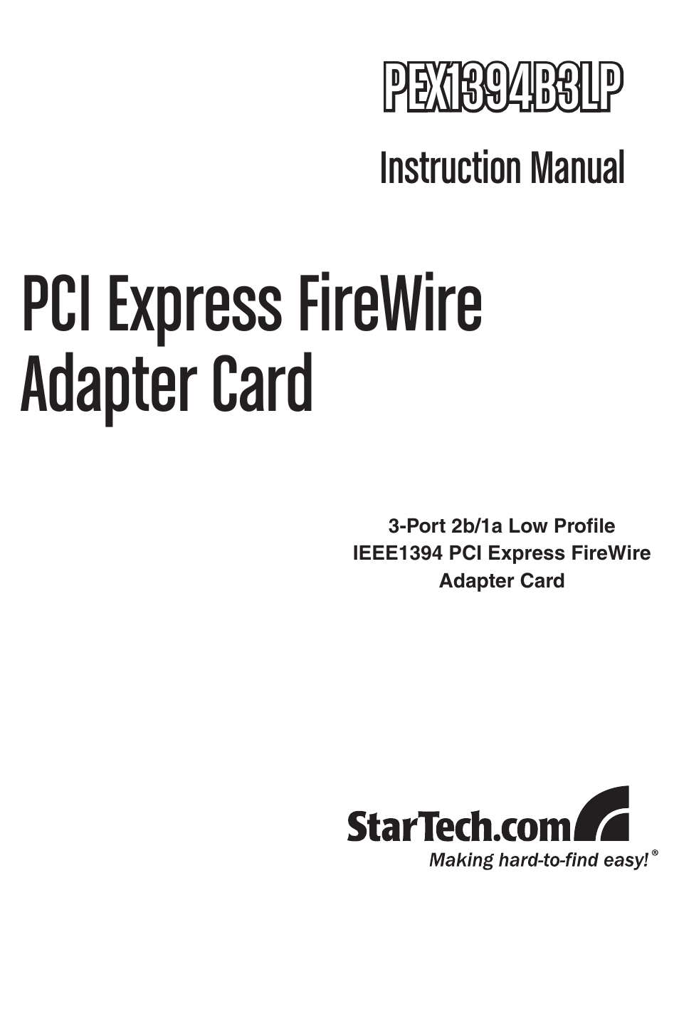 StarTech.com 3-Port 2b 1a 1394 Low Profile PCI Express FireWire Adapter Card User Manual | 10 pages