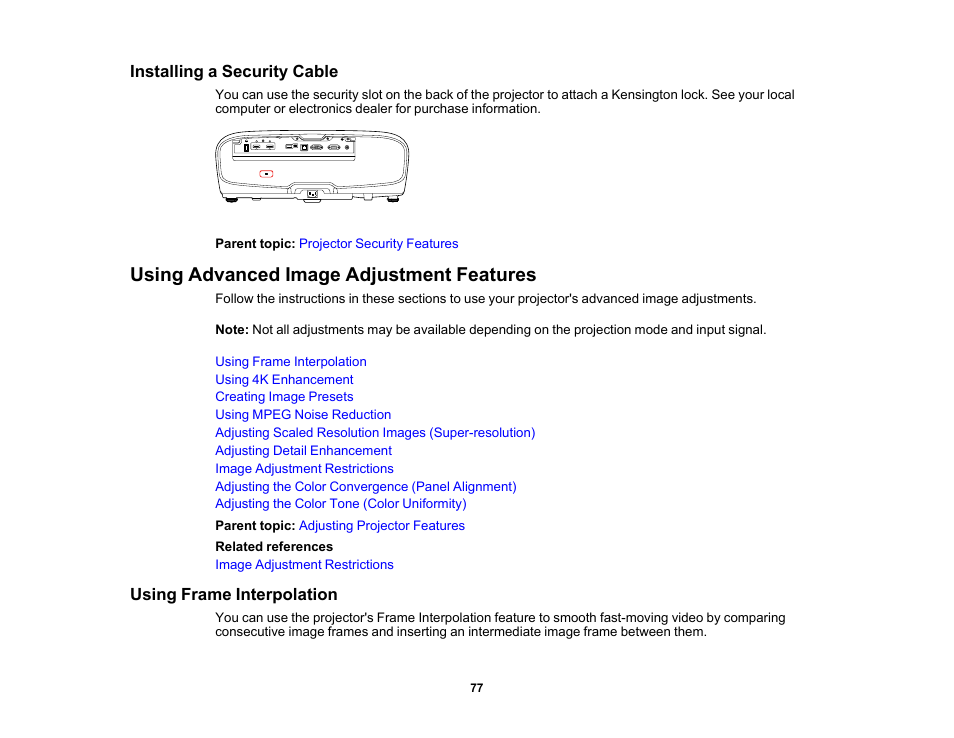 Installing a security cable, Using advanced image adjustment features, Using frame interpolation | Epson Home Cinema 4010 Pixel-Shifted UHD 3LCD Home Theater Projector User Manual | Page 77 / 166
