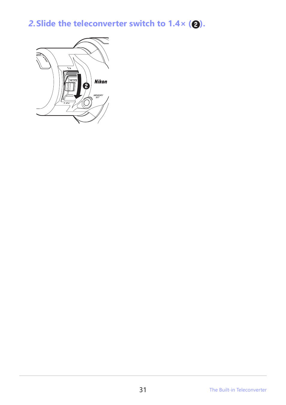 Slide the teleconverter switch to 1.4× ( ) | Nikon NIKKOR Z 400mm f/2.8 TC VR S Lens User Manual | Page 31 / 53