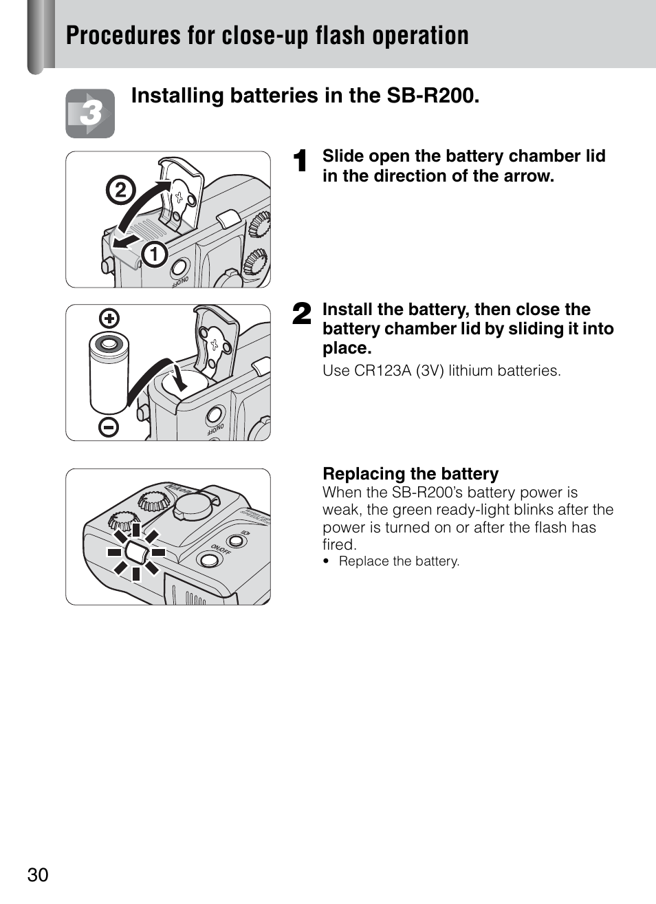 P. 30, Procedures for close-up flash operation, Installing batteries in the sb-r200 | Replacing the battery | Nikon 4804 R1 Wireless Close-Up Speedlight System User Manual | Page 30 / 134