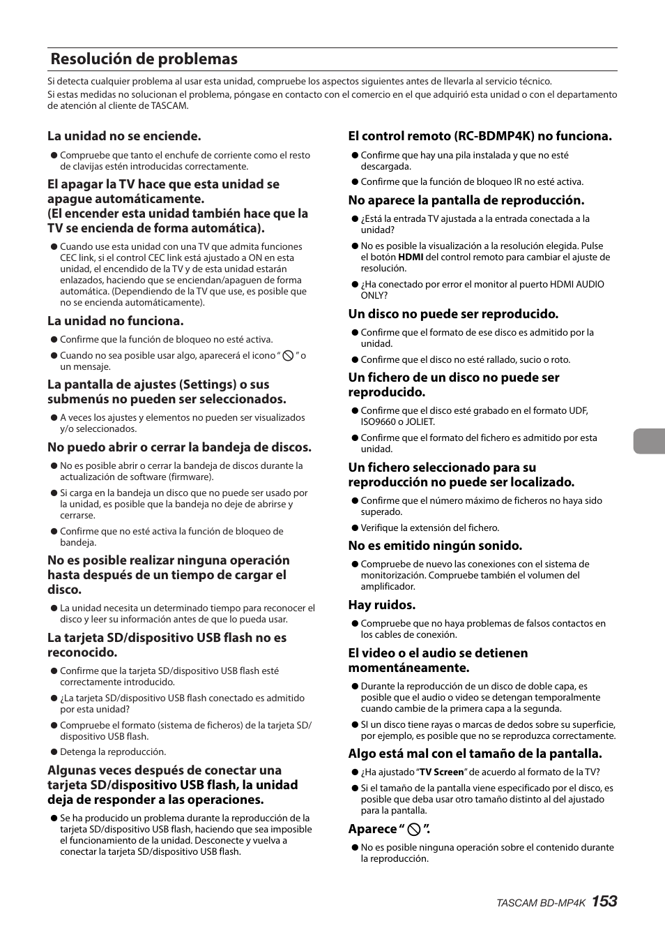 Resolución de problemas, La unidad no se enciende, La unidad no funciona | No puedo abrir o cerrar la bandeja de discos, El control remoto (rc-bdmp4k) no funciona, No aparece la pantalla de reproducción, Un disco no puede ser reproducido, Un fichero de un disco no puede ser reproducido, No es emitido ningún sonido, Hay ruidos | Tascam BD-MP4K Professional-Grade 4K UHD Blu-ray Player User Manual | Page 153 / 260