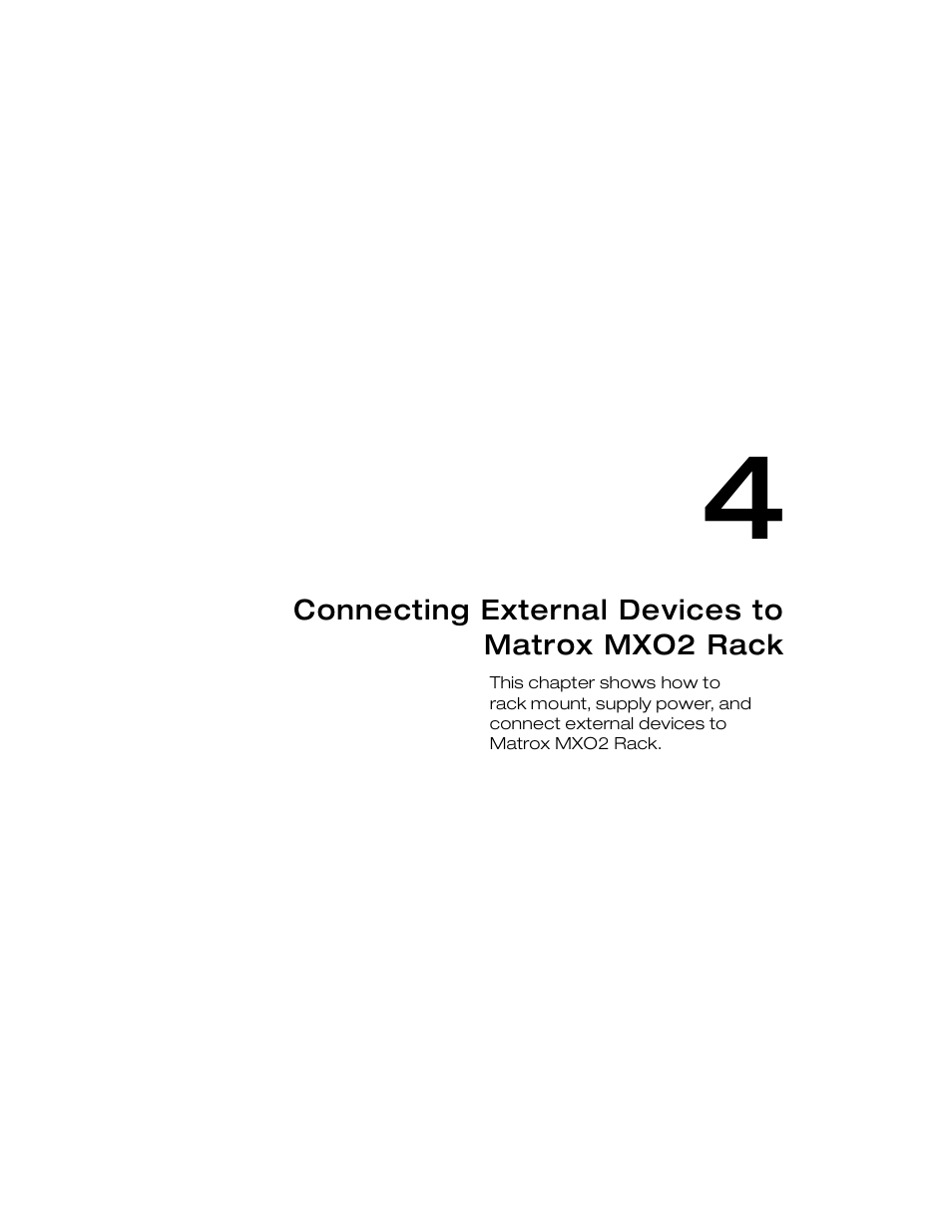Connecting external devices to matrox mxo2 rack, Chapter 4, Chapter 4, “connecting external devices | To matrox mxo2 rack | Matrox MXO2 PCIe Host Adapter User Manual | Page 45 / 388