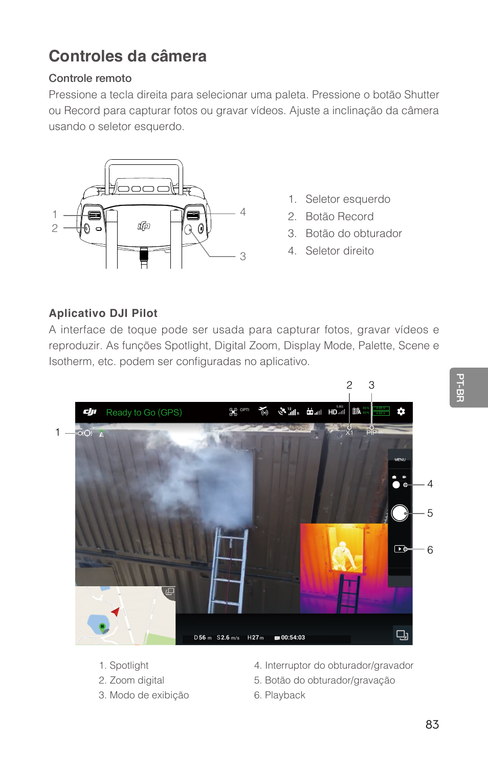 Controles da câmera | DJI Zenmuse XT2 Dual 4K/Drone Thermal Camera (19mm, 9 Hz, 336 x 256) User Manual | Page 85 / 97