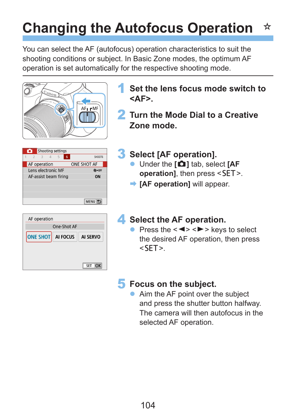 Af operation, Changing the autofocus operation | Canon EOS Rebel SL3 DSLR Camera with 18-55mm Lens (Black) User Manual | Page 104 / 493