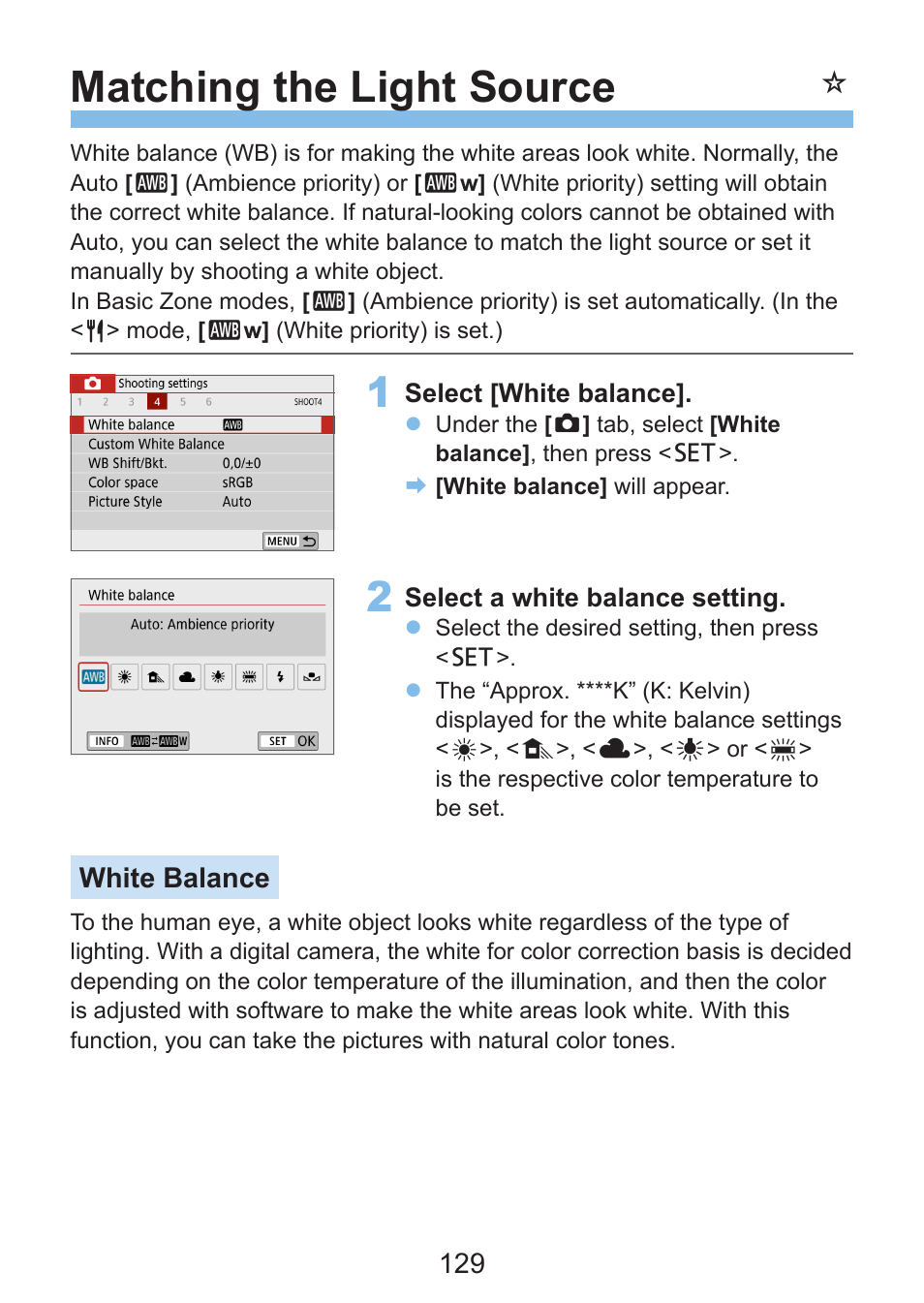 White balance, Matching the light source | Canon EOS Rebel SL3 DSLR Camera with 18-55mm Lens (Black) User Manual | Page 129 / 493