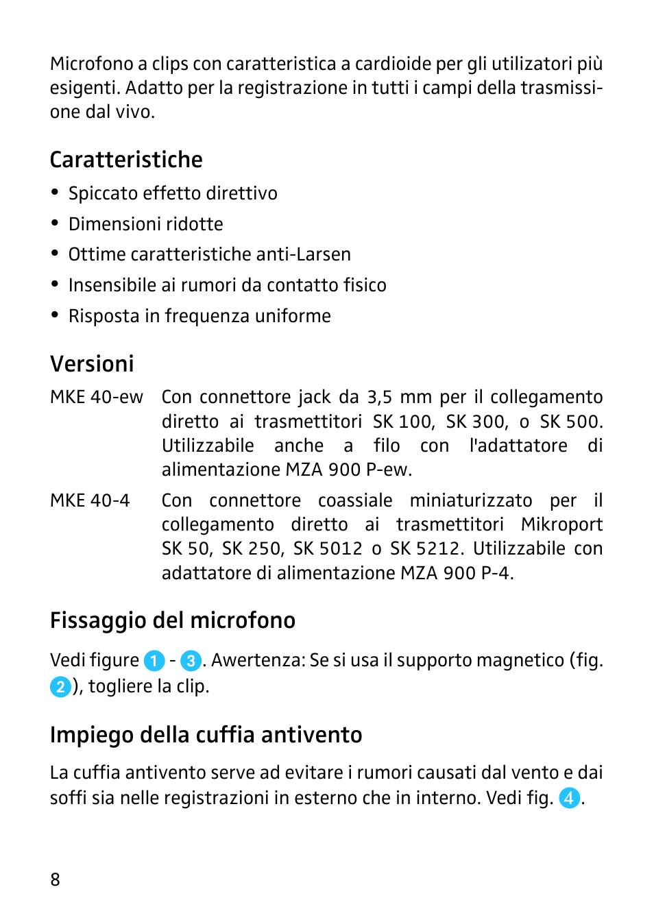 Istruzioni per l'uso, Caratteristiche, Versioni | Fissaggio del microfono, Impiego della cuffia antivento | Sennheiser MKE 40 - Cardioid Lavalier Microphone with Hardwired 1/8