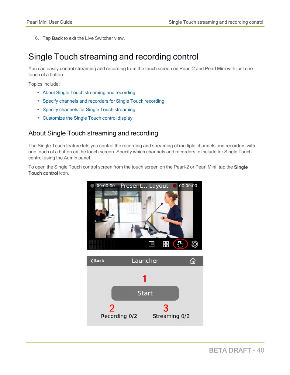Single touch streaming and recording control, About single touch streaming and recording, Beta draft - 40 | Epiphan Pearl Mini Live Video Production System with 512GB SSD (NA/JP) User Manual | Page 51 / 459