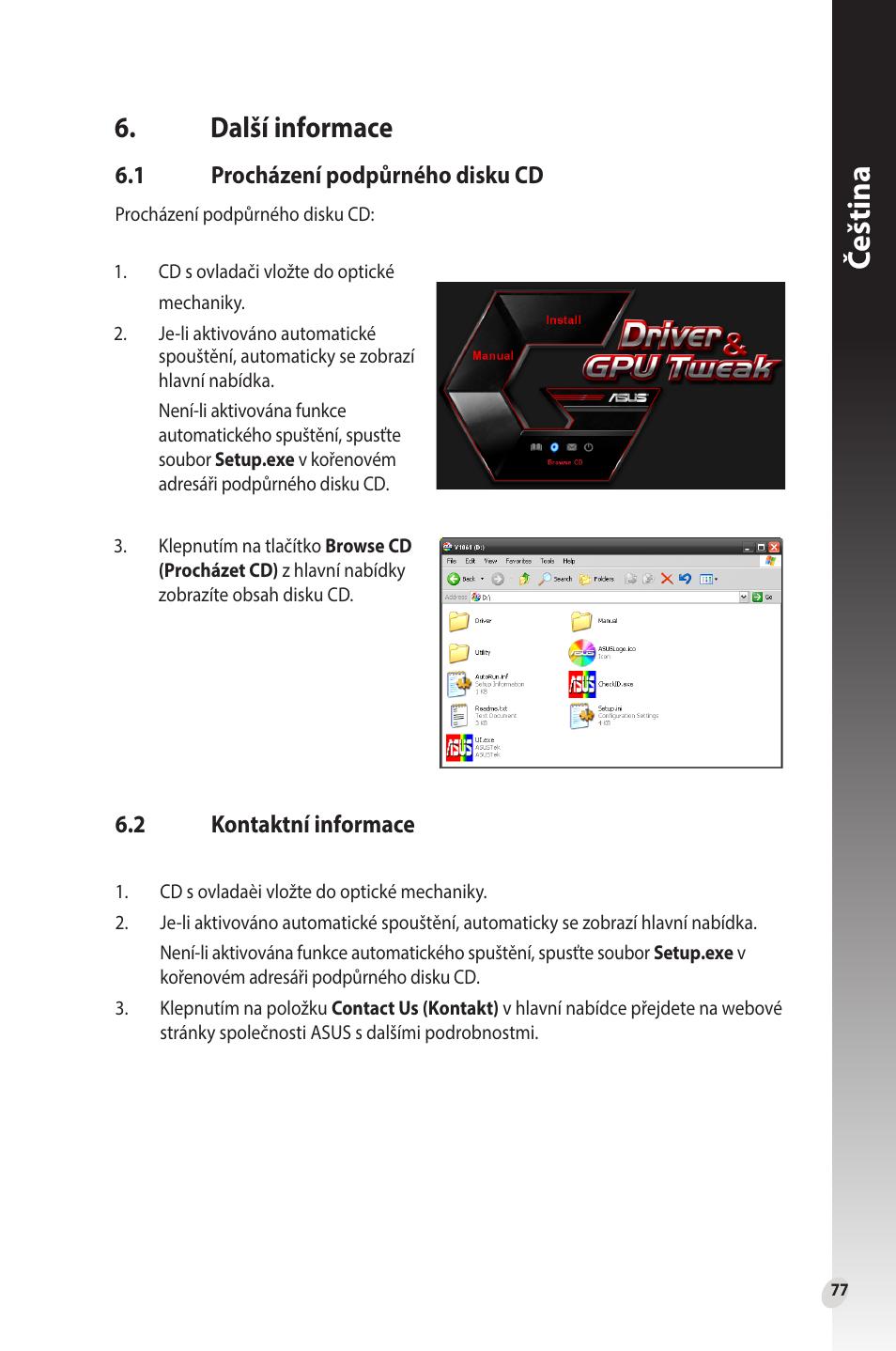 Další informace, 1 procházení podpůrného disku cd, 2 kontaktní informace | Procházení podpůrného disku cd, Kontaktní informace, Čeština | Asus Phoenix GeForce GT 1030 OC Edition Graphics Card User Manual | Page 77 / 322