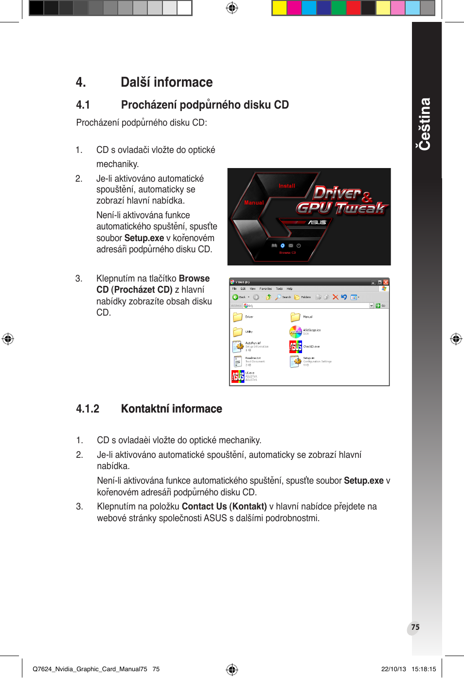 Další informace, 1 procházení podpůrného disku cd, 2 kontaktní informace | Procházení podpůrného disku cd, Kontaktní informace, Čeština | Asus Radeon RX 6800 XT TUF GAMING Graphics Card User Manual | Page 75 / 321