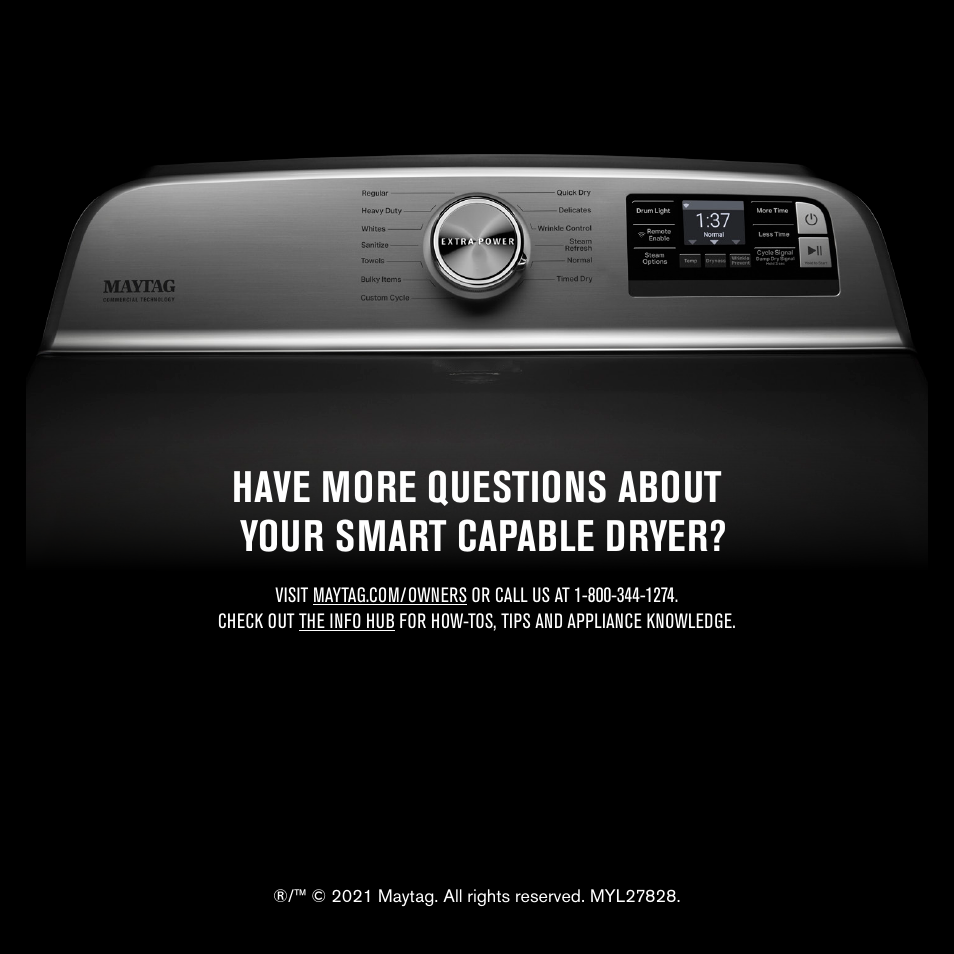 Have more questions about your smart capable dryer | Maytag 27 Inch Electric Smart Dryer Quick Connect Guide User Manual | Page 7 / 14