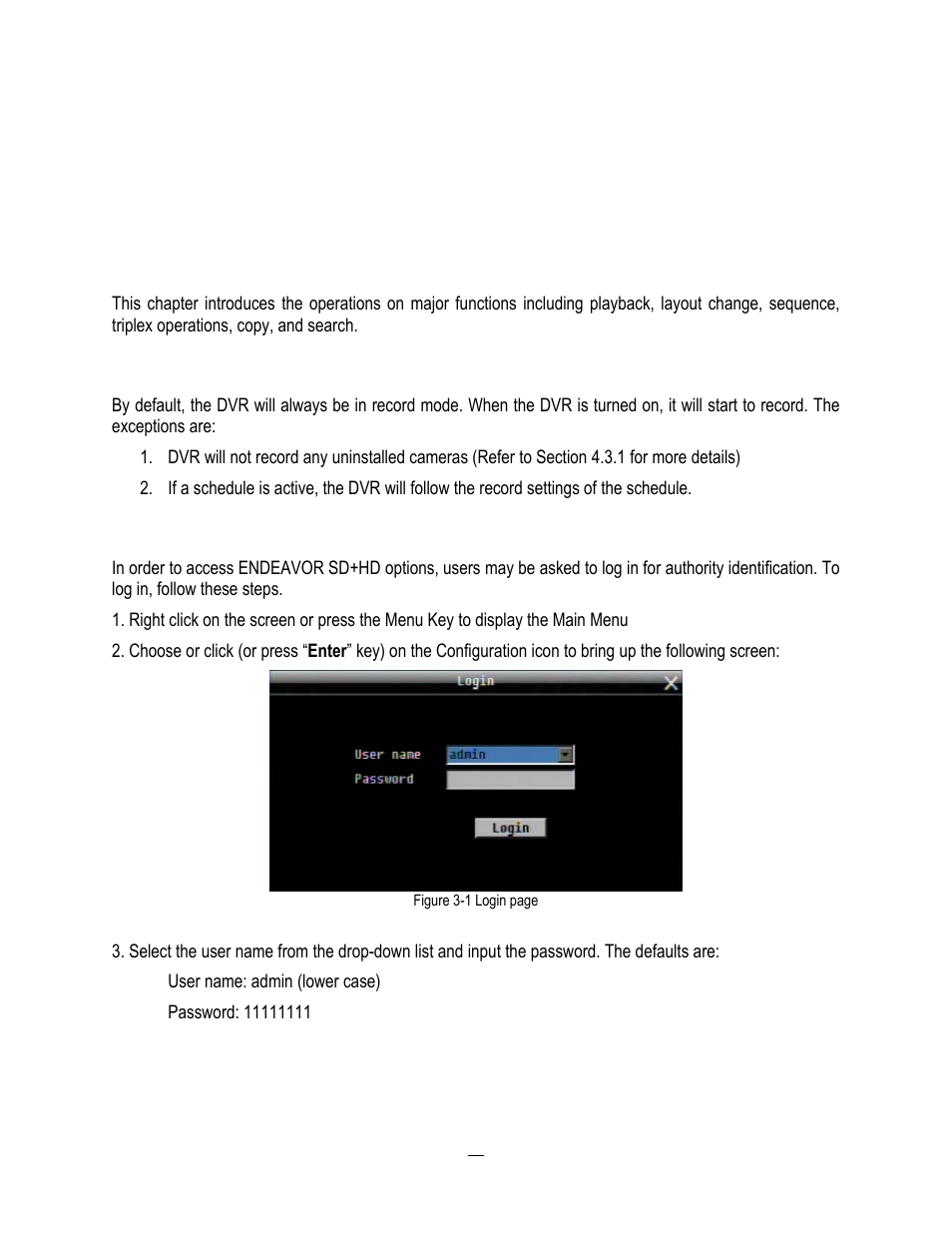 General dvr operations, 1 record, 2 login | 28 3.2 login, E actions are covered in detail in chapter 3, 2 login” for, Chapter | EverFocus ENDEAVOR 22HH1144 User Manual | Page 37 / 149