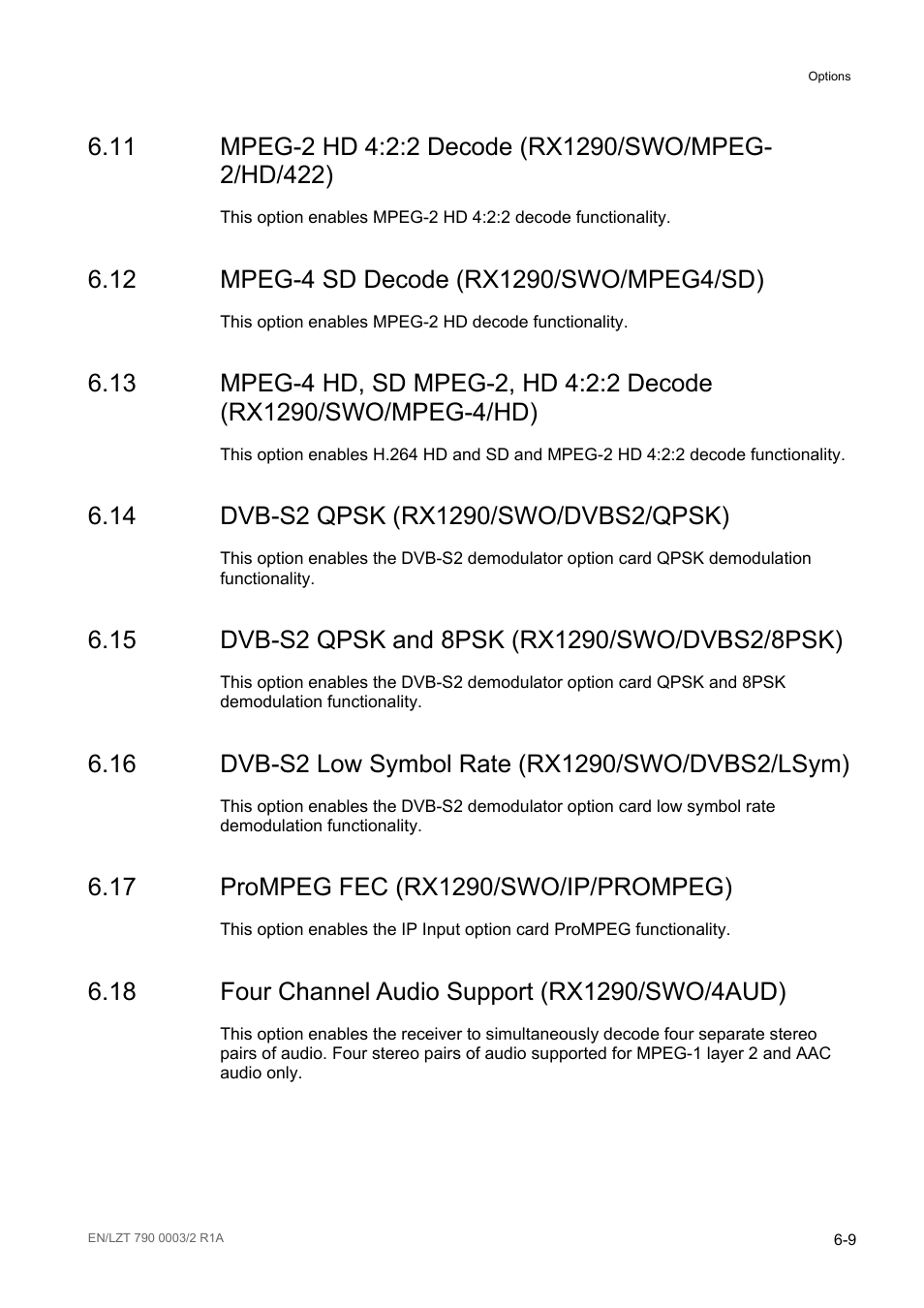12 mpeg-4 sd decode (rx1290/swo/mpeg4/sd), 14 dvb-s2 qpsk (rx1290/swo/dvbs2/qpsk), 15 dvb-s2 qpsk and 8psk (rx1290/swo/dvbs2/8psk) | 16 dvb-s2 low symbol rate (rx1290/swo/dvbs2/lsym), 17 prompeg fec (rx1290/swo/ip/prompeg), 18 four channel audio support (rx1290/swo/4aud), Mpeg-4 sd decode (rx1290/swo/mpeg4/sd) -9, Dvb-s2 qpsk (rx1290/swo/dvbs2/qpsk) -9, Dvb-s2 qpsk and 8psk (rx1290/swo/dvbs2/8psk) -9, Dvb-s2 low symbol rate (rx1290/swo/dvbs2/lsym) -9 | Ericsson Multi-Format Receiver RX1290 User Manual | Page 85 / 176