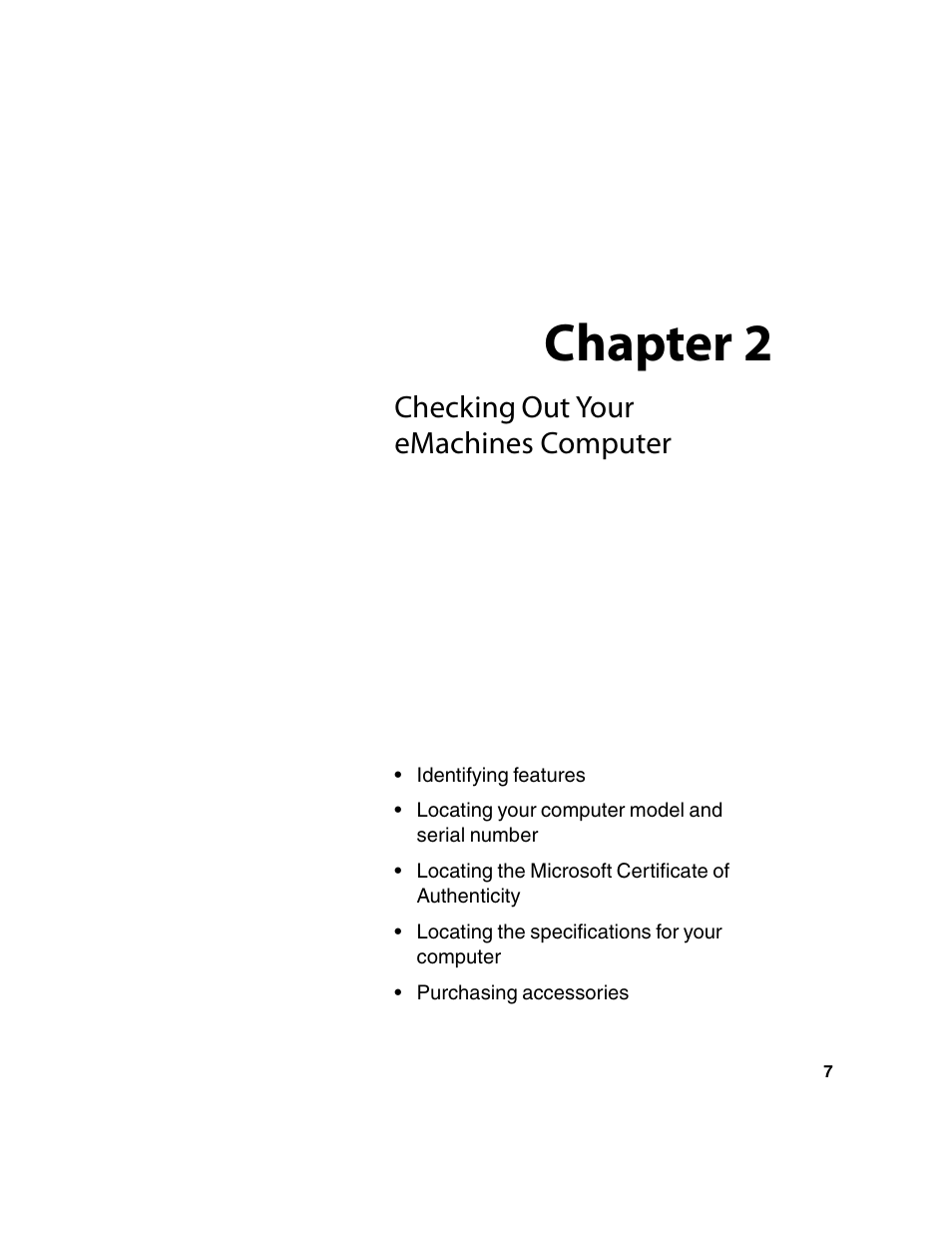 Checking out your emachinescomputer, Identifying features, Locating your computer model and serial number | Locating the microsoft certificate of authenticity, Locating the specifications for your computer, Purchasing accessories, Checking out your emachines computer, Chapter 2 | eMachines 13 User Manual | Page 13 / 96