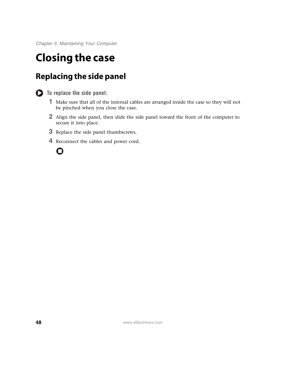 Closing the case, Replacing the side panel, To replace the side panel | 3 replace the side panel thumbscrews, 4 reconnect the cables and power cord | eMachines 13 User Manual | Page 54 / 96