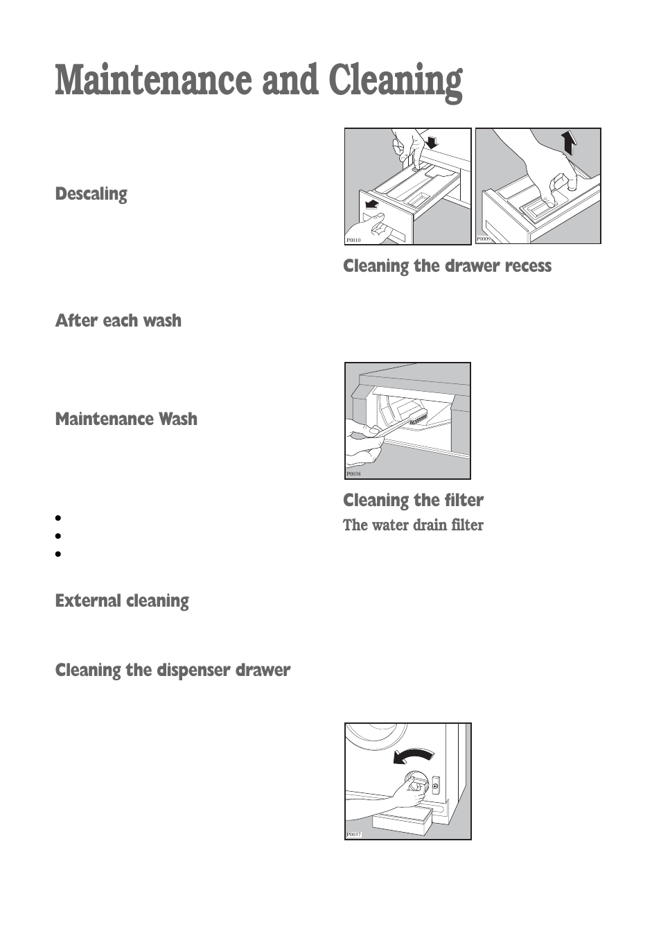 Maintenance and cleaning, Descaling, After each wash | Maintenance wash, External cleaning, Cleaning the dispenser drawer, Cleaning the drawer recess, Cleaning the filter, The water drain filter | Electrolux FWM 1010 User Manual | Page 16 / 28