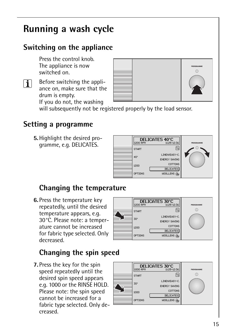 Running a wash cycle, Switching on the appliance, Setting a programme | Changing the temperature, Changing the spin speed, Highlight the desired pro- gramme, e.g. delicates | Electrolux 1610 User Manual | Page 15 / 44