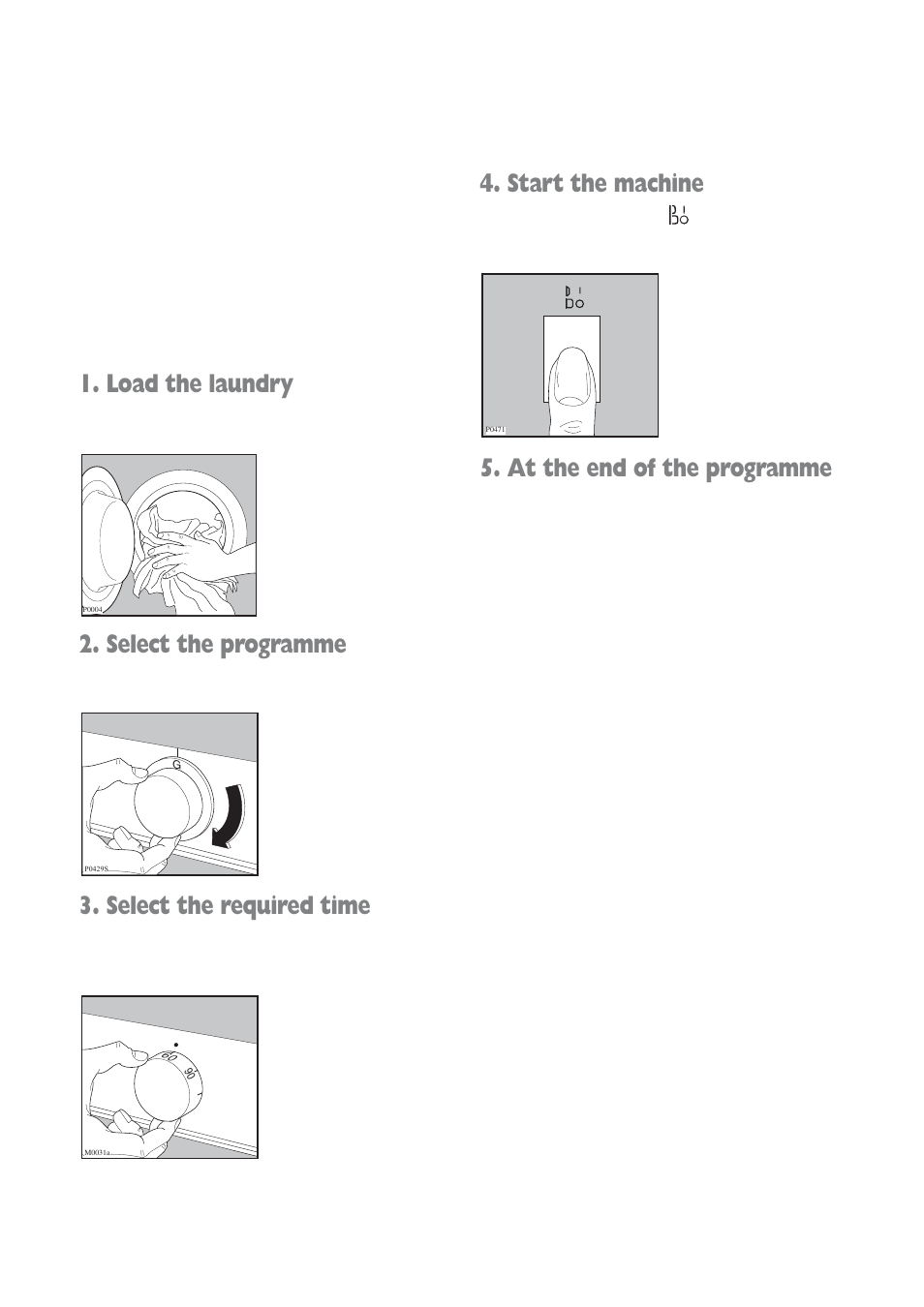 Load the laundry, Select the programme, Select the required time | Start the machine, At the end of the programme | Electrolux aqualux EWD 1214 I User Manual | Page 10 / 30