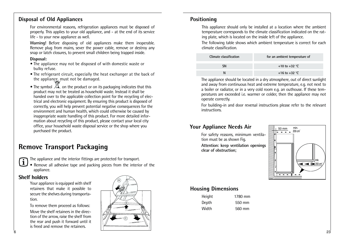 Remove transport packaging, Disposal of old appliances, Shelf holders | Housing dimensions, Positioning, Your appliance needs air | Electrolux C 9 18 43-4i User Manual | Page 23 / 28