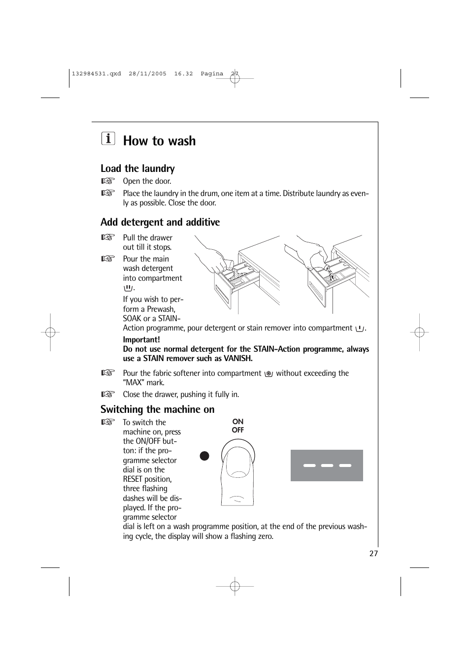 How to wash, Load the laundry, Add detergent and additive | Switching the machine on | Electrolux 12710 VIT User Manual | Page 27 / 60