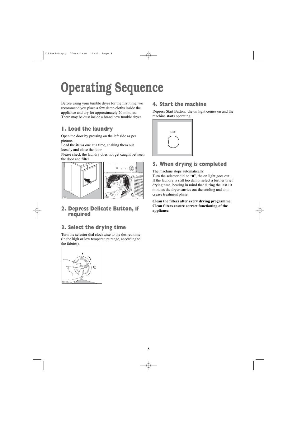 Operating sequence, Load the laundry, Start the machine | When drying is completed | Electrolux ZDE26100W User Manual | Page 8 / 17