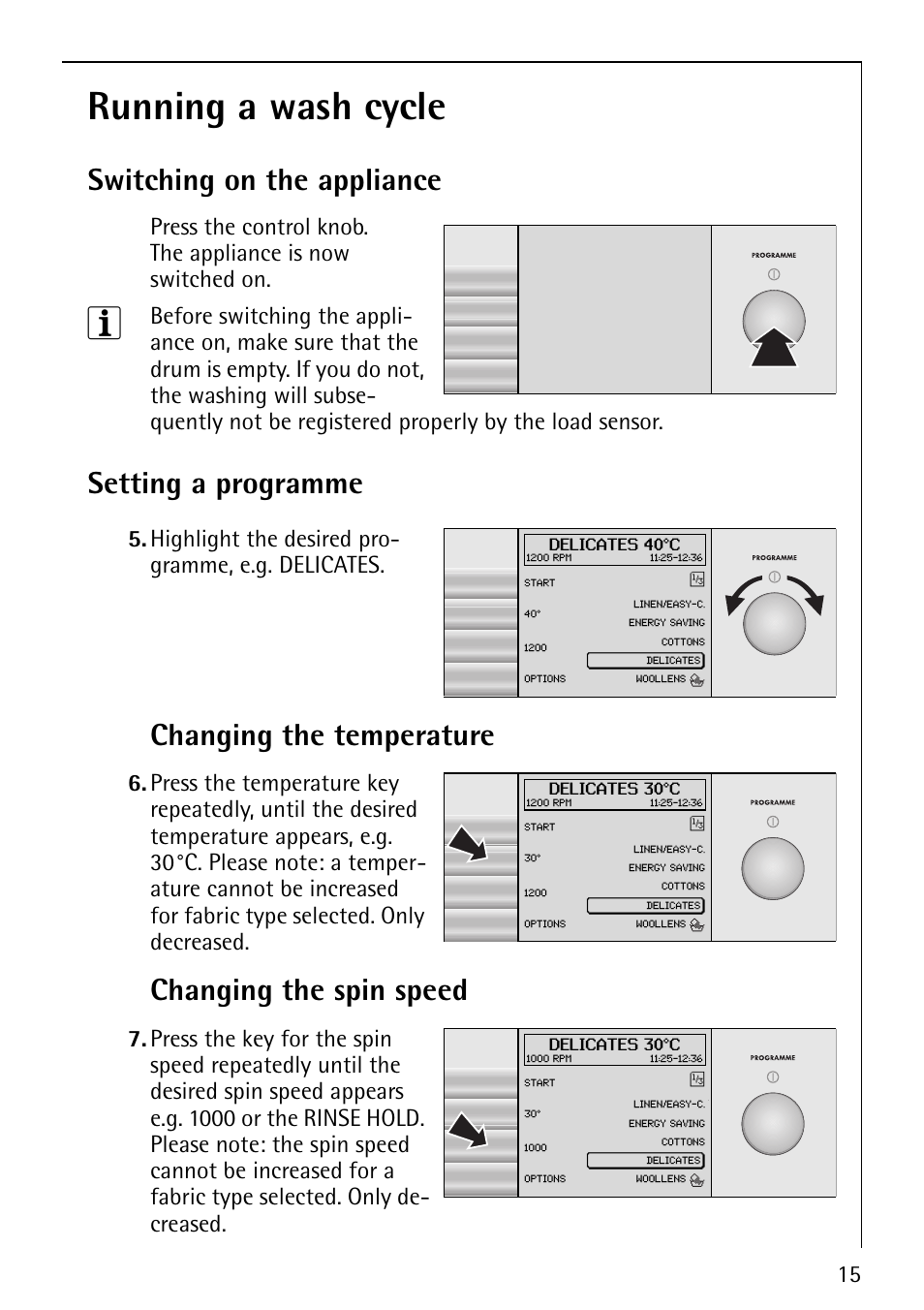 Running a wash cycle, Switching on the appliance, Setting a programme | Changing the temperature, Changing the spin speed, Highlight the desired pro- gramme, e.g. delicates | Electrolux 1620 User Manual | Page 15 / 52