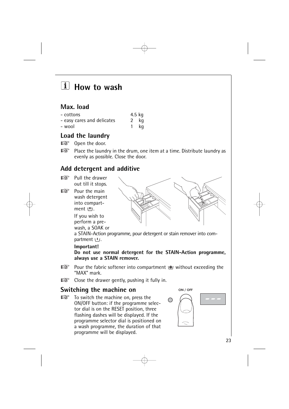 How to wash, Max. load, Load the laundry | Add detergent and additive, Switching the machine on | Electrolux 14500 VI User Manual | Page 23 / 52