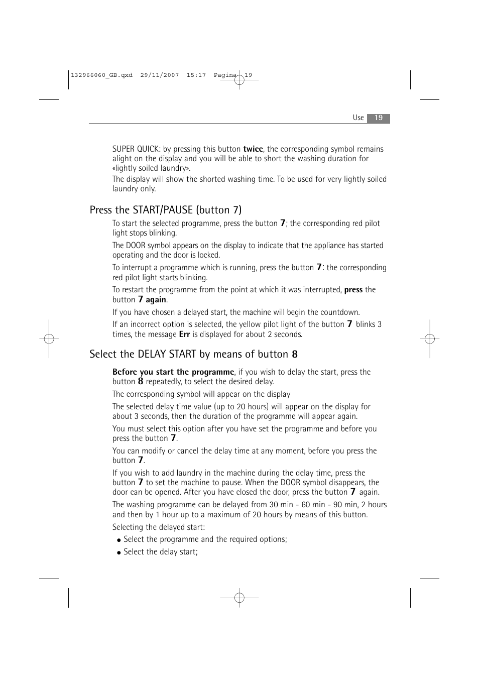 Press the start/pause (button 7), Select the delay start by means of button 8 | Electrolux WA SL1 E100 User Manual | Page 19 / 52