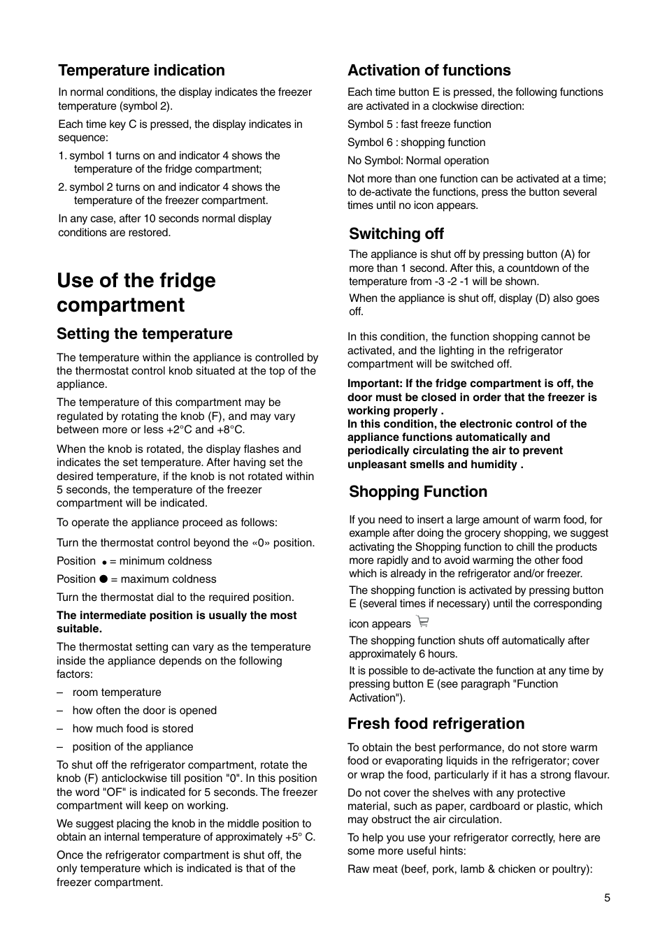 Use of the fridge compartment, Temperature indication, Switching off | Activation of functions, Setting the temperature, Shopping function, Fresh food refrigeration | Electrolux ENN 26800 User Manual | Page 5 / 24