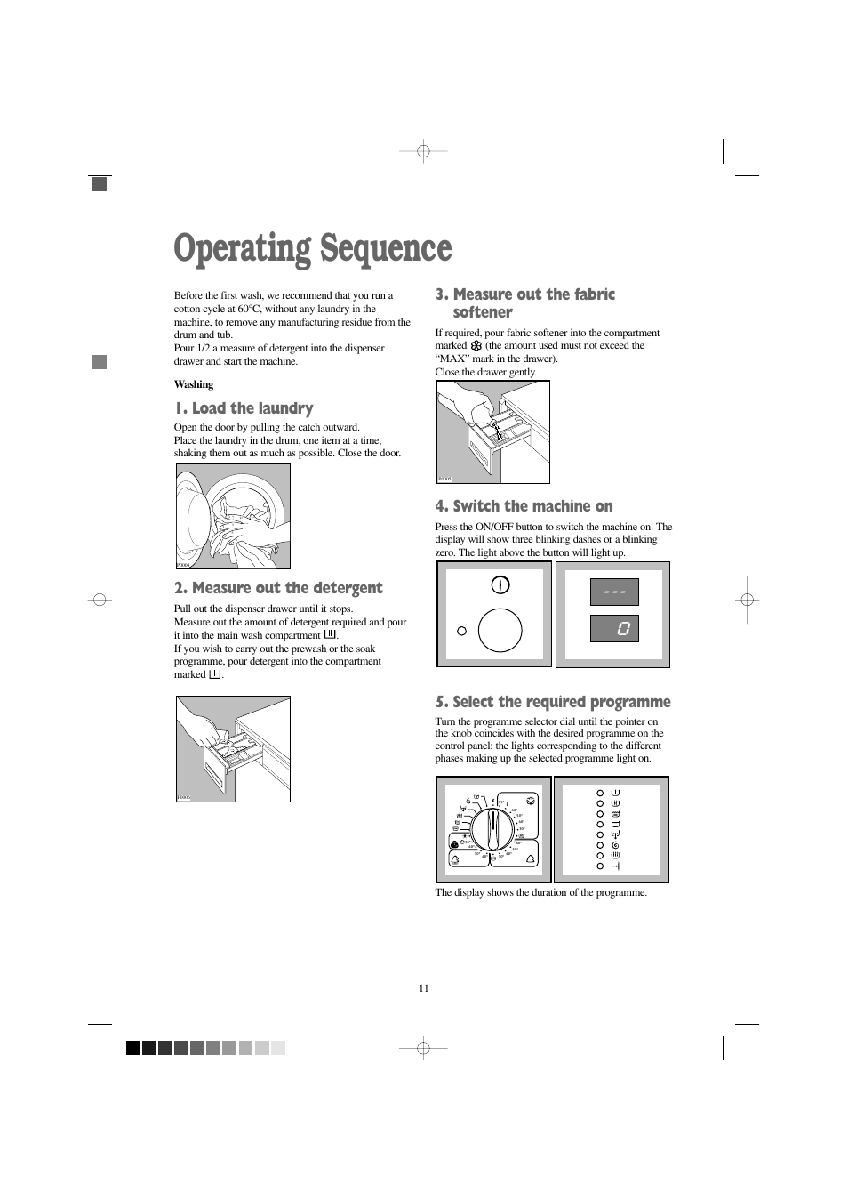 Operating sequence, Measure out the fabric softener, Switch the machine on | Select the required programme, Load the laundry, Measure out the detergent | Electrolux EW 1209 I User Manual | Page 11 / 32
