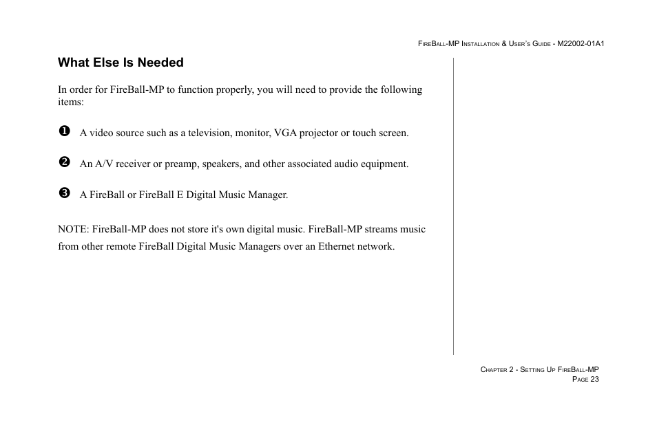 What else is needed | Escient MP-100 User Manual | Page 23 / 161