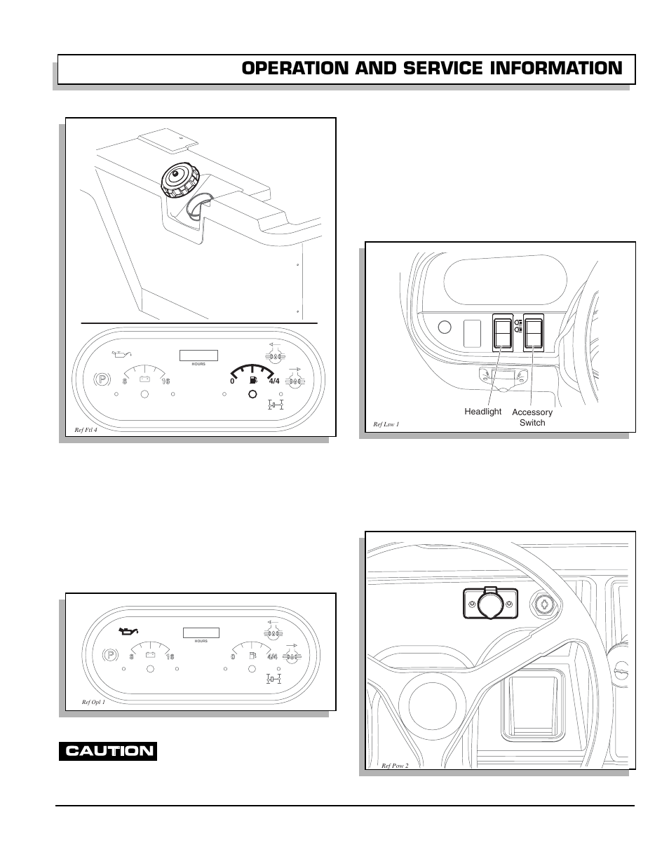 Fig. 10 fuel tank and gauge, Low oil pressure indicator light, Fig. 11 low pressure oil light | Light switches, Fig. 12 light switches, 12 volt power outlet, Fig. 13 power outlet, Operation and service information, Owner’s manual and service guide | E-Z-GO 602080 User Manual | Page 23 / 64