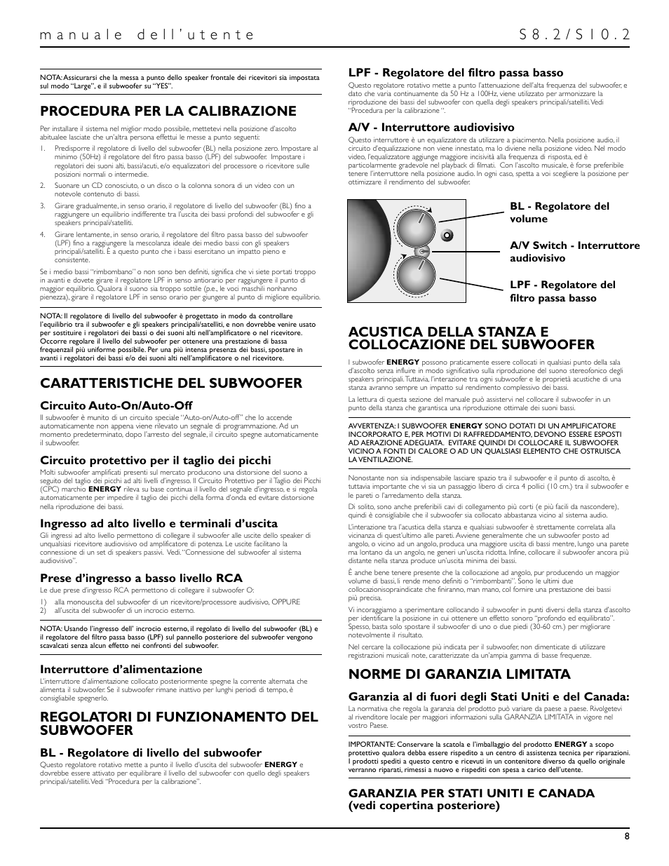 Procedura per la calibrazione, Caratteristiche del subwoofer, Regolatori di funzionamento del subwoofer | Acustica della stanza e collocazione del subwoofer, Norme di garanzia limitata, Circuito auto-on/auto-off, Circuito protettivo per il taglio dei picchi, Ingresso ad alto livello e terminali d’uscita, Prese d’ingresso a basso livello rca, Interruttore d’alimentazione | Energy Speaker Systems S10.2 User Manual | Page 9 / 21