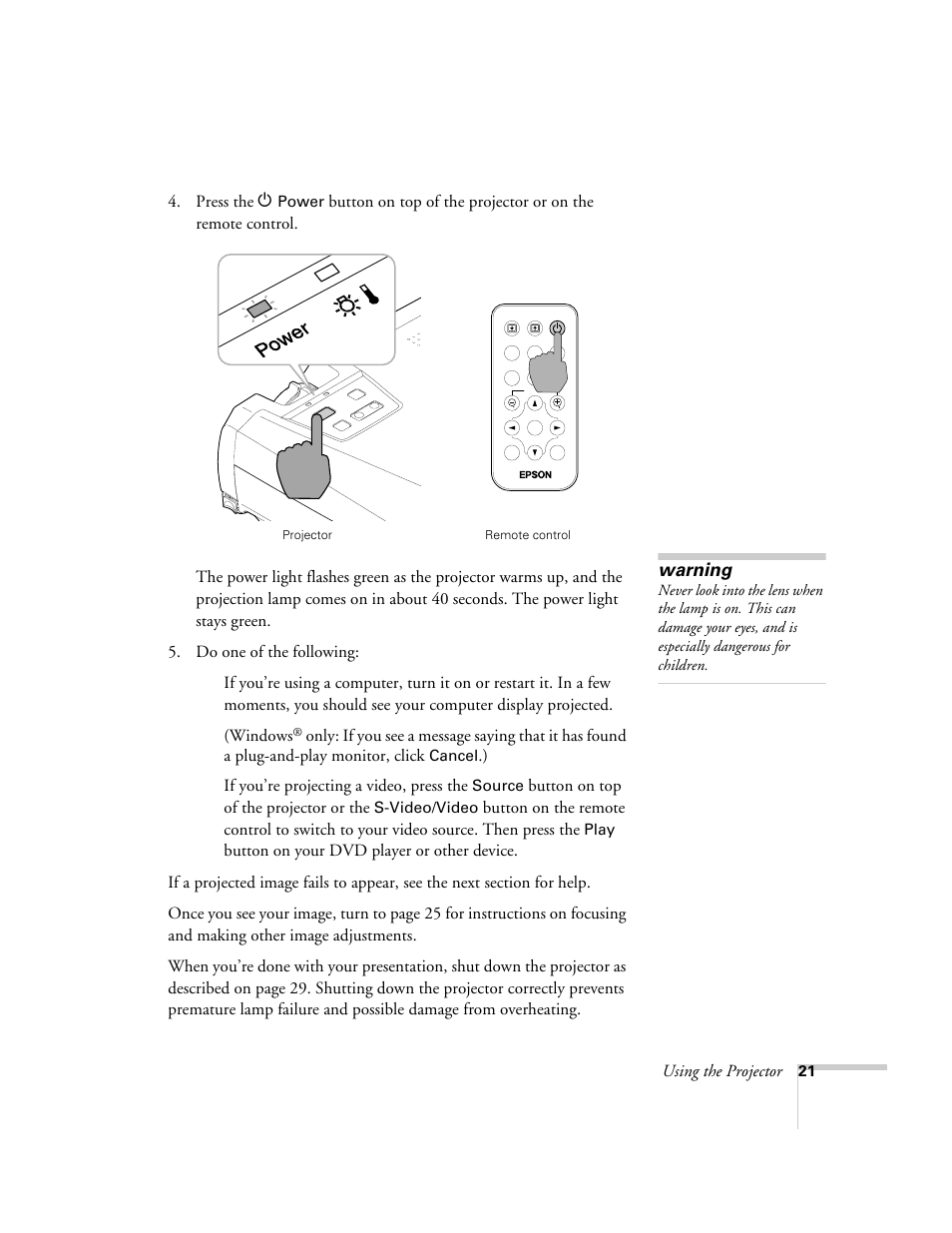 Warning, Using the projector, Press the p | If you’re projecting a video, press the, Button on top of the projector or the | Epson 73c User Manual | Page 27 / 108