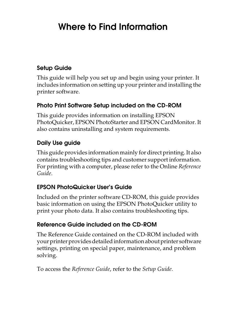Where to find information, Setup guide, Photo print software setup included on the cd-rom | Daily use guide, Epson photoquicker user’s guide, Reference guide included on the cd-rom | Epson 925 User Manual | Page 2 / 112