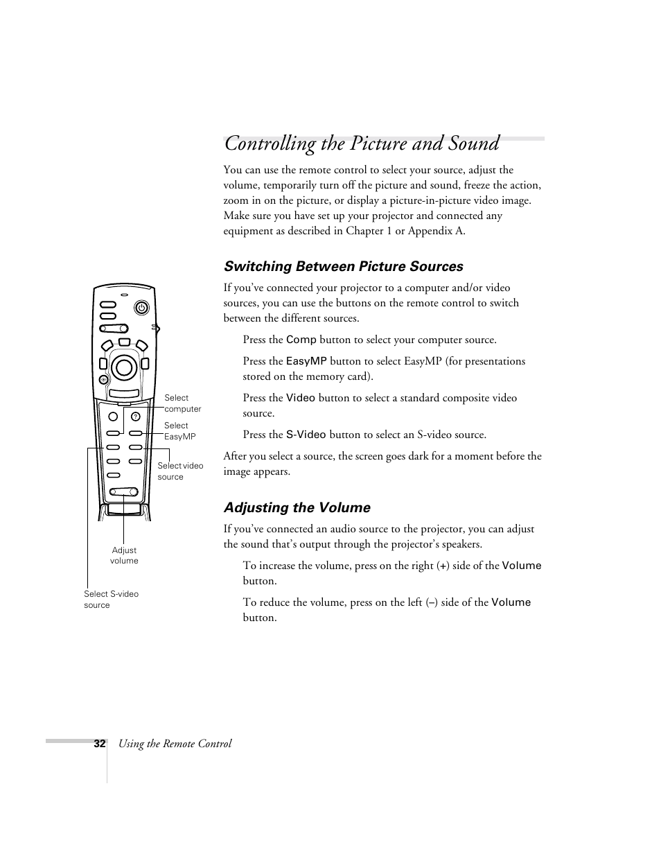 Controlling the picture and sound, Switching between picture sources, Adjusting the volume | Using the remote control, Press the, Button to select your computer source, Button to select a standard composite video source, Side of the, Button | Epson 715c User Manual | Page 41 / 141