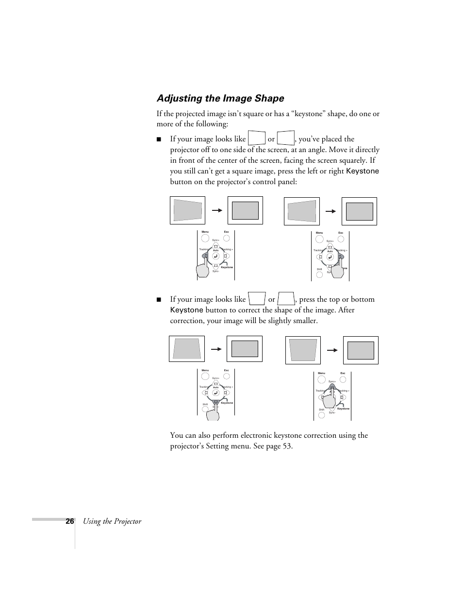 Adjusting the image shape, Using the projector, Button on the projector’s control panel | Keystone | Epson 600p EN User Manual | Page 32 / 120