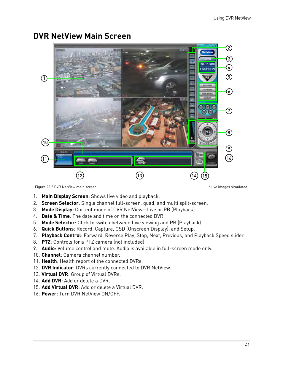 Figure 22.2 dvr netview main screen, Main display screen: shows live video and playback, Ptz: controls for a ptz camera (not included) | Channel: camera channel number, Health: health report of the connected dvrs, Virtual dvr: group of virtual dvrs, Add dvr: add or delete a dvr, Add virtual dvr: add or delete a virtual dvr, Power: turn dvr netview on/off, Dvr netview main screen | Epson TOUCH DH200 User Manual | Page 51 / 106