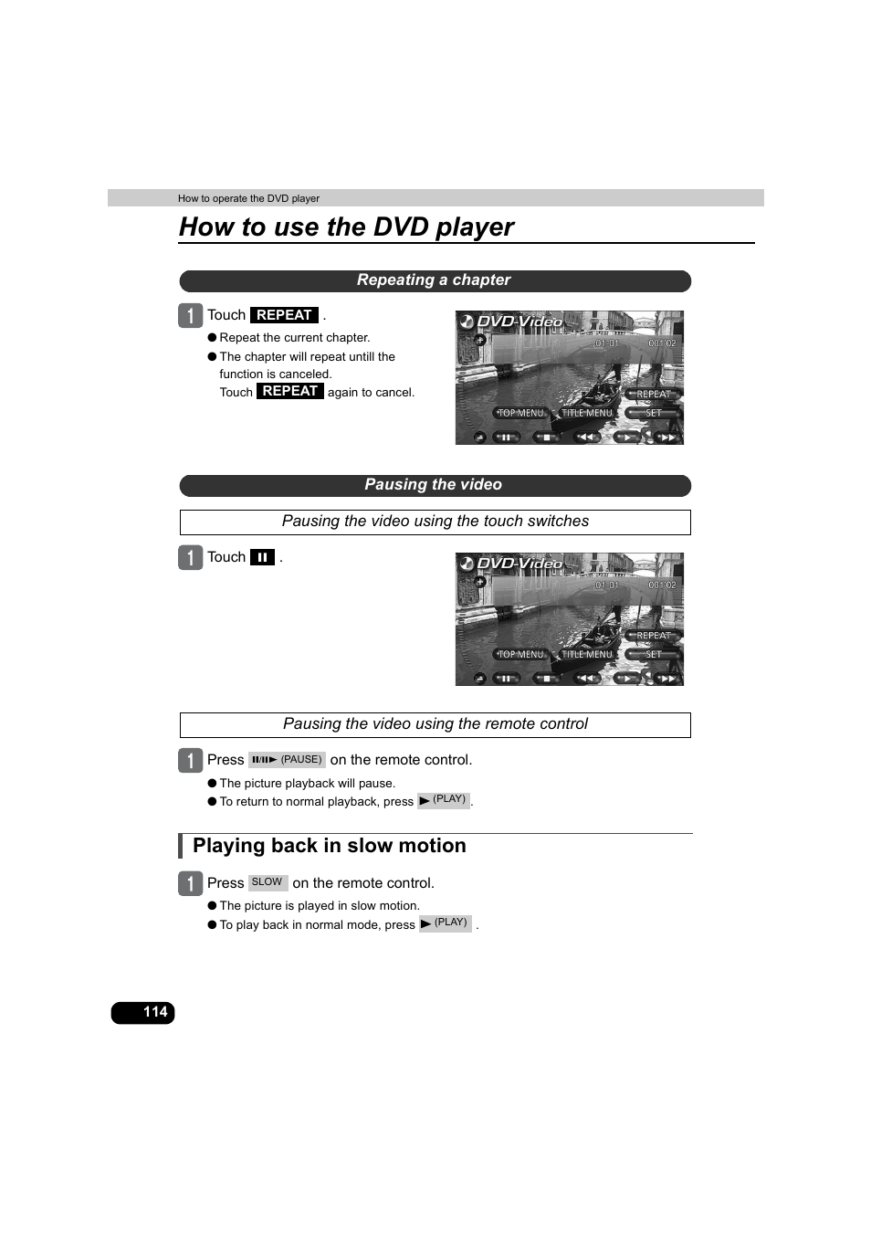 Repeating a chapter, Pausing the video, Pausing the video using the touch switches | Pausing the video using the remote control, Playing back in slow motion, Repeating a chapter pausing the video, How to use the dvd player | Eclipse - Fujitsu Ten AVX5000 User Manual | Page 115 / 262