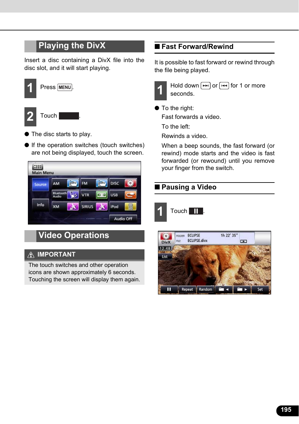 Playing the divx, Video operations, Fast forward/rewind | Pausing a video, Playing the divx video operations, Fast forward/rewind pausing a video | Eclipse - Fujitsu Ten ECLIPSE AVN726E User Manual | Page 197 / 230