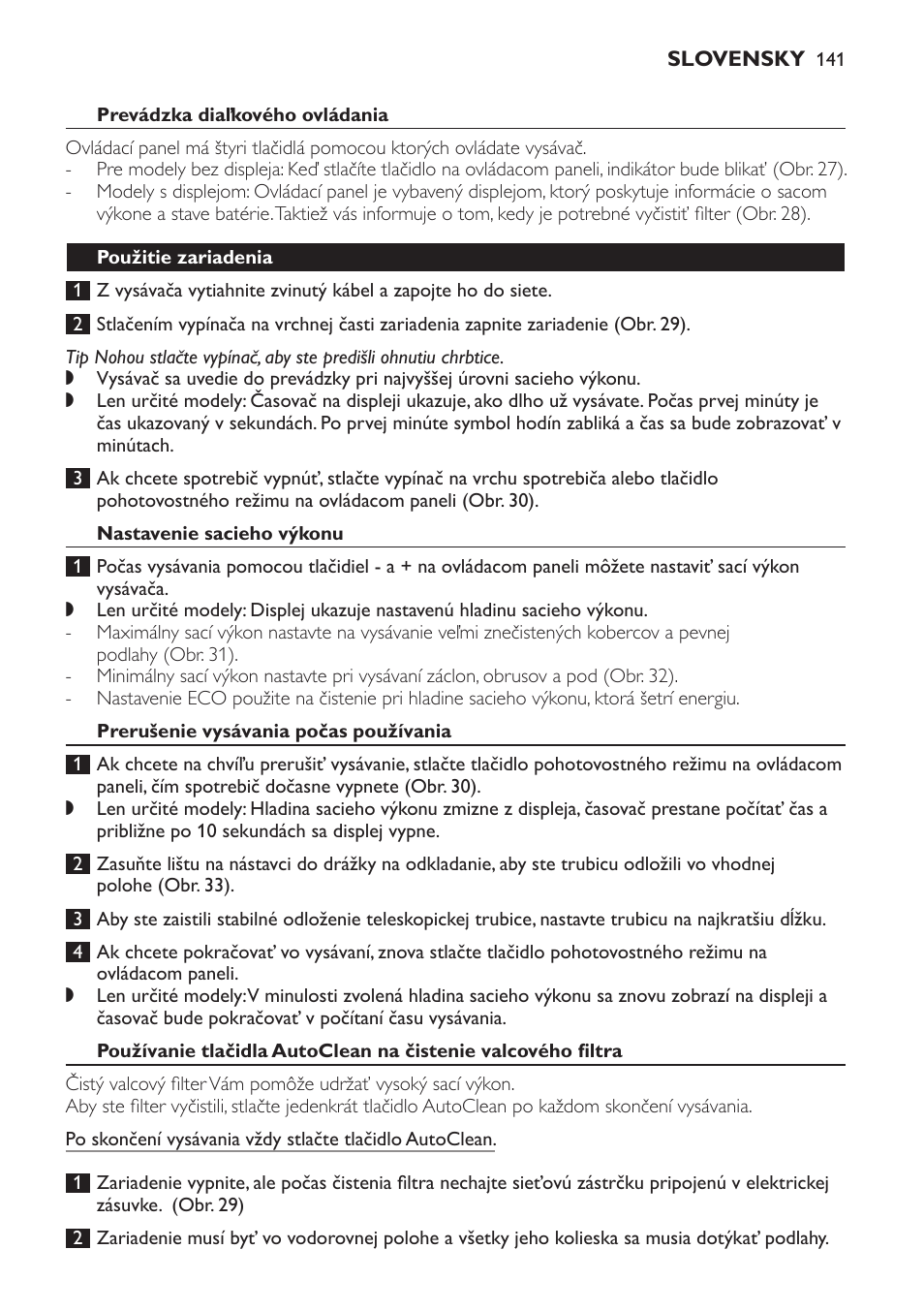 Prevádzka diaľkového ovládania, Použitie zariadenia, Nastavenie sacieho výkonu | Prerušenie vysávania počas používania | Philips FC9264 User Manual | Page 141 / 184