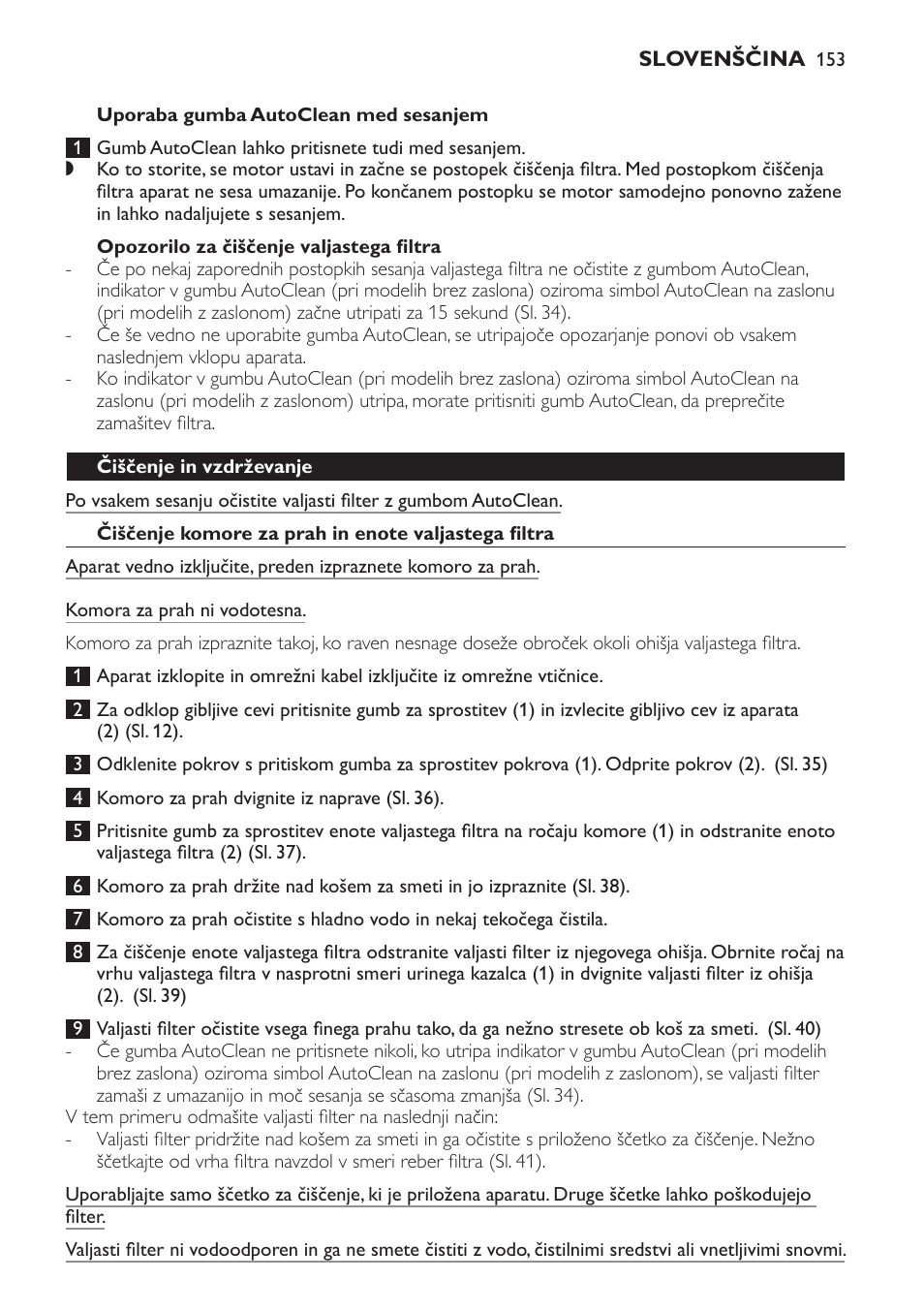 Uporaba gumba autoclean med sesanjem, Opozorilo za čiščenje valjastega filtra, Čiščenje in vzdrževanje | Čiščenje komore za prah in enote valjastega filtra | Philips FC9264 User Manual | Page 153 / 184