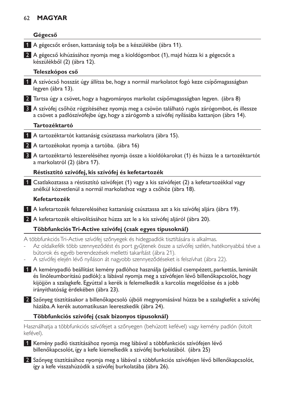 Gégecső, Teleszkópos cső, Tartozéktartó | Réstisztító szívófej, kis szívófej és kefetartozék, Kefetartozék, Többfunkciós szívófej (csak bizonyos típusoknál) | Philips FC9264 User Manual | Page 62 / 184