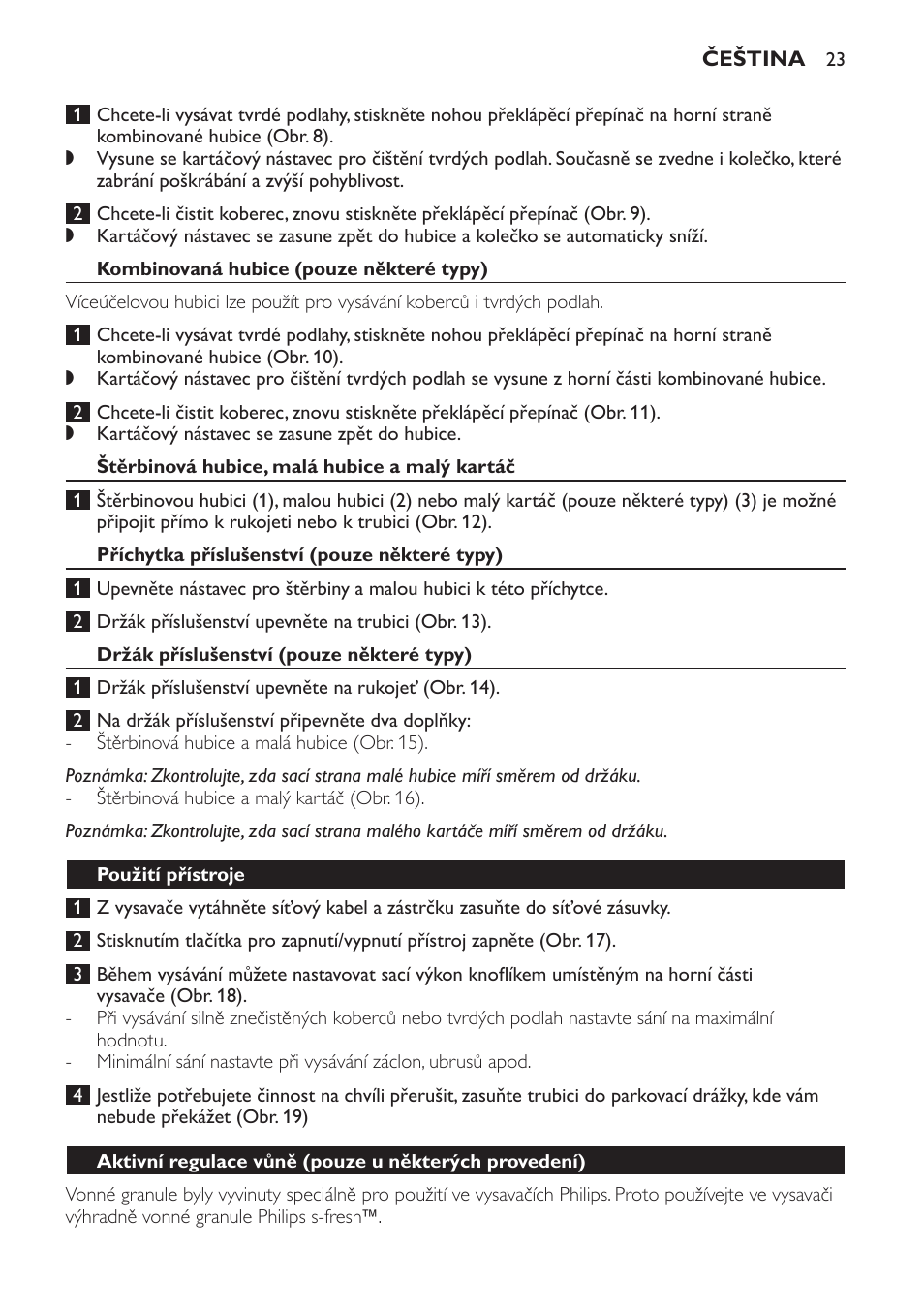 Kombinovaná hubice (pouze některé typy), Štěrbinová hubice, malá hubice a malý kartáč, Příchytka příslušenství (pouze některé typy) | Držák příslušenství (pouze některé typy), Použití přístroje | Philips FC9071 User Manual | Page 23 / 136