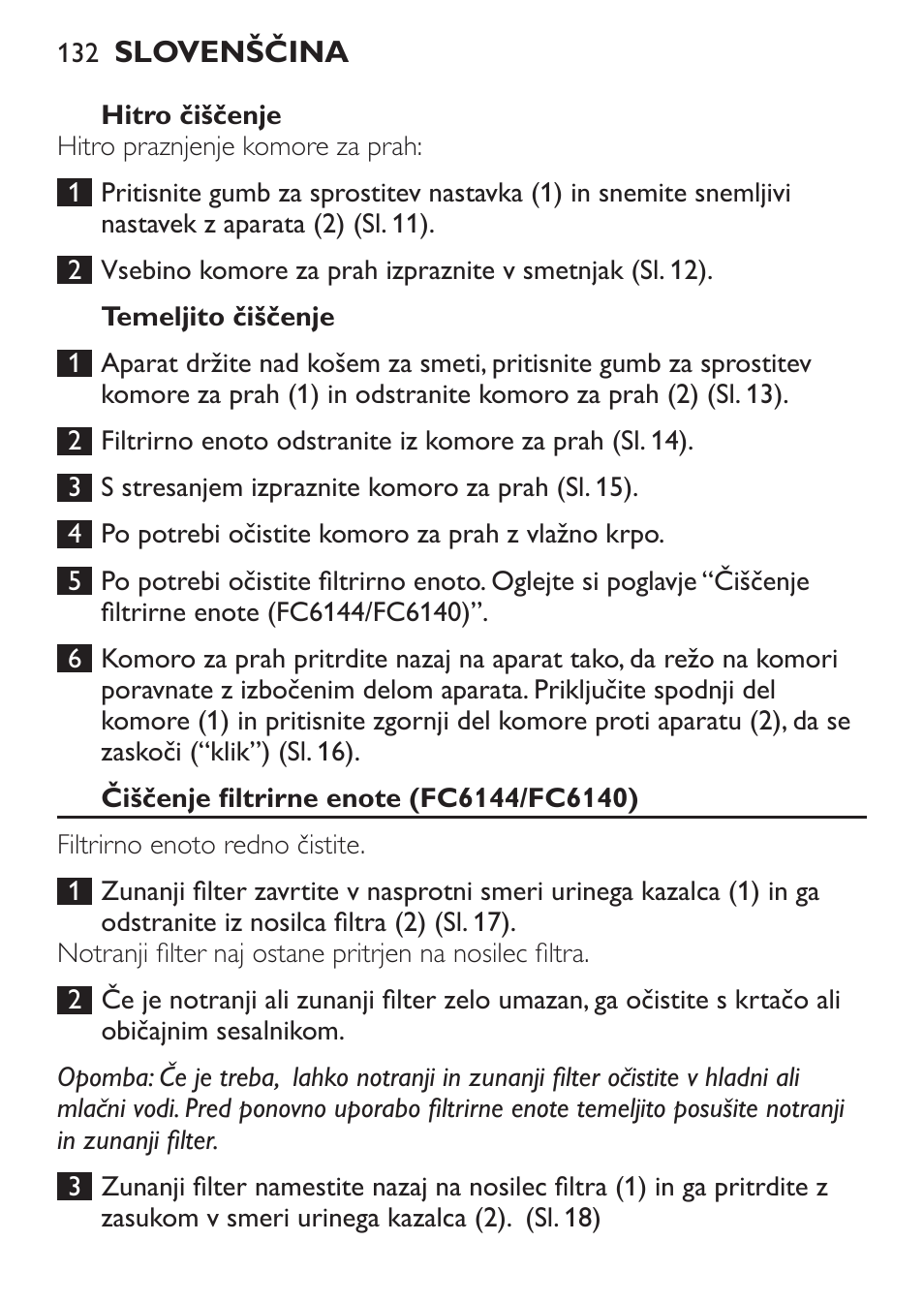 Hitro čiščenje, Temeljito čiščenje, Čiščenje filtrirne enote (fc6144/fc6140) | Philips FC6142 User Manual | Page 132 / 160