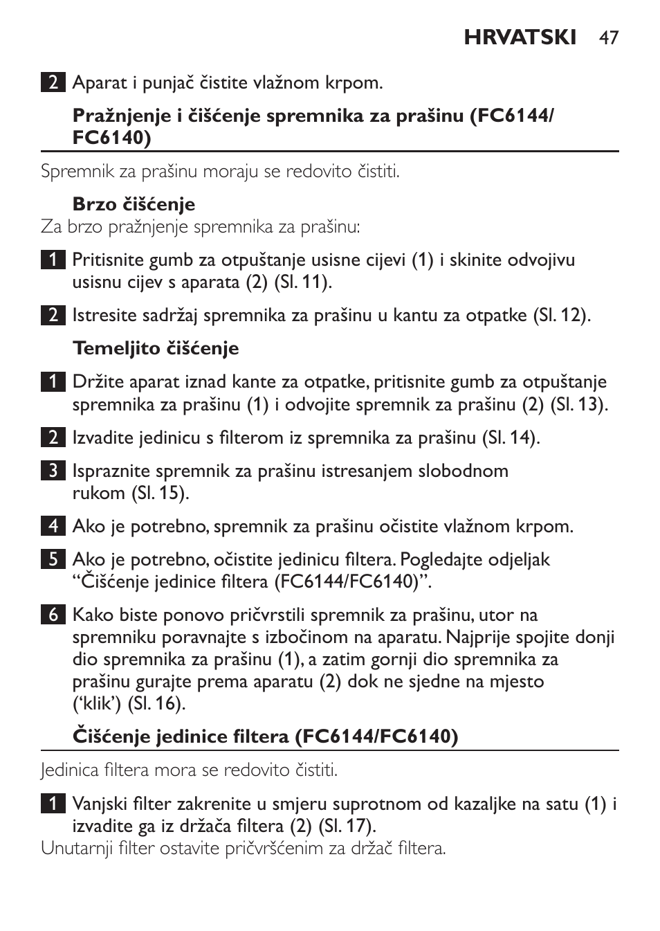 Brzo čišćenje, Temeljito čišćenje, Čišćenje jedinice filtera (fc6144/fc6140) | Philips FC6142 User Manual | Page 47 / 160