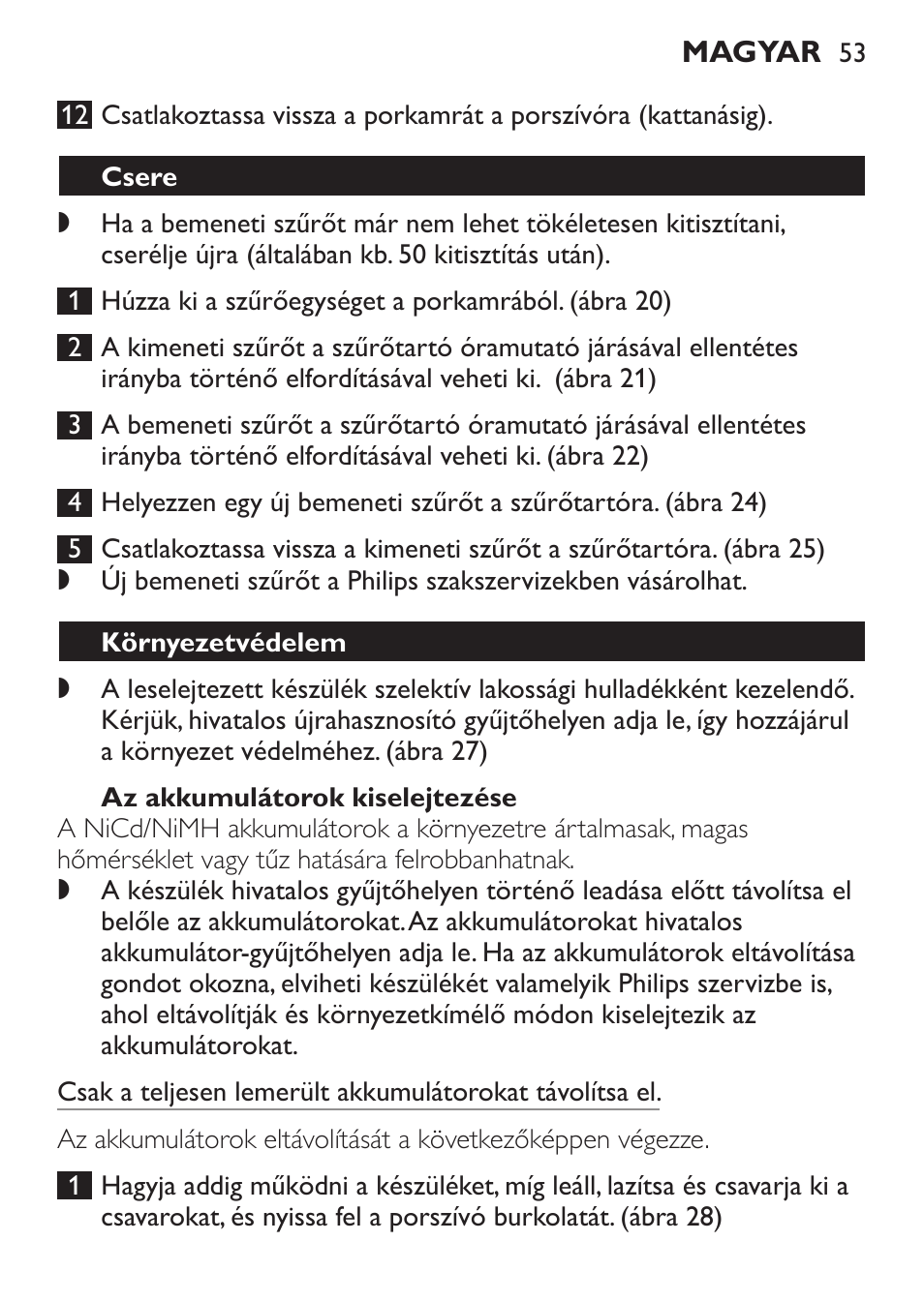 Az akkumulátorok kiselejtezése, Csere, Környezetvédelem | Philips FC6092 User Manual | Page 53 / 140