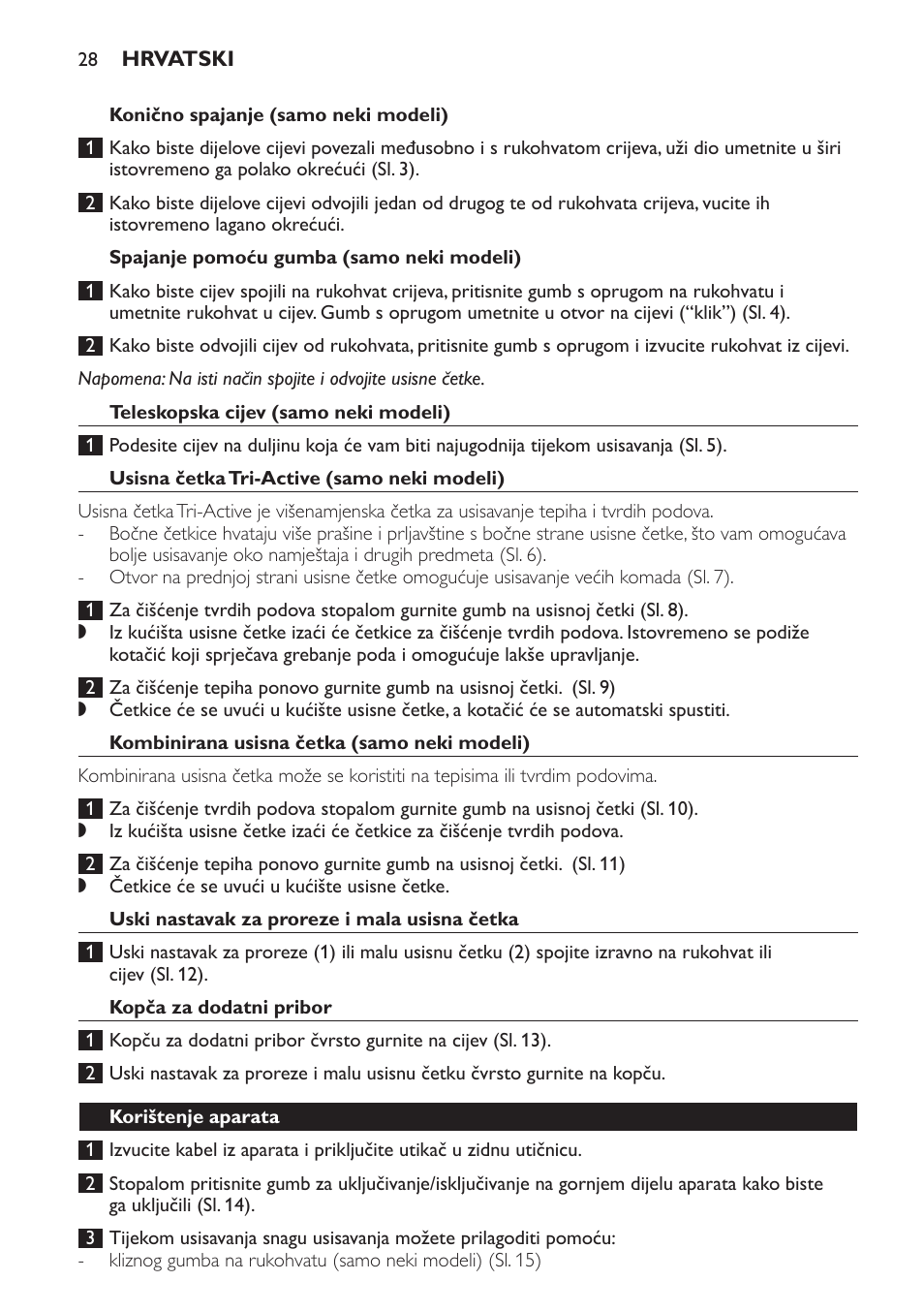 Konično spajanje (samo neki modeli), Spajanje pomoću gumba (samo neki modeli), Teleskopska cijev (samo neki modeli) | Usisna četka tri-active (samo neki modeli), Kombinirana usisna četka (samo neki modeli), Uski nastavak za proreze i mala usisna četka, Kopča za dodatni pribor, Korištenje aparata | Philips FC8600 User Manual | Page 28 / 108