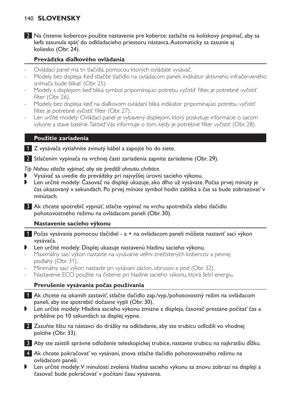 Prevádzka diaľkového ovládania, Použitie zariadenia, Nastavenie sacieho výkonu | Prerušenie vysávania počas používania | Philips FC9252 User Manual | Page 140 / 180