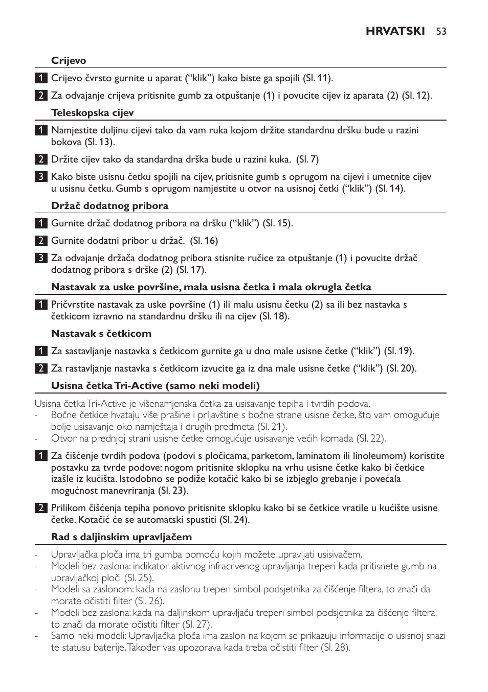 Crijevo, Teleskopska cijev, Držač dodatnog pribora | Nastavak s četkicom, Usisna četka tri-active (samo neki modeli), Rad s daljinskim upravljačem | Philips FC9252 User Manual | Page 53 / 180