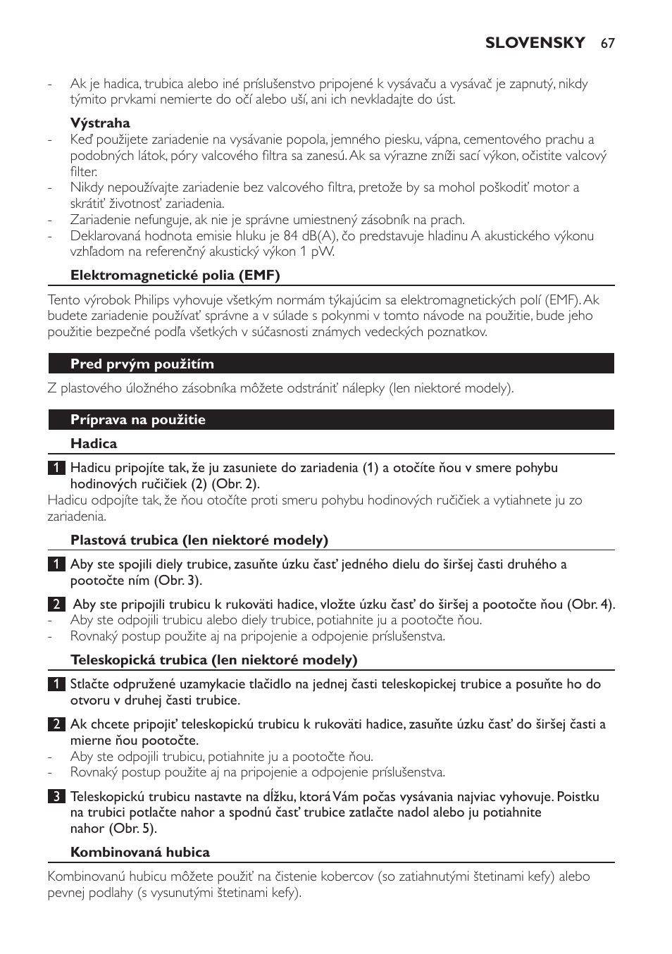 Výstraha, Elektromagnetické polia (emf), Pred prvým použitím | Príprava na použitie, Hadica, Plastová trubica (len niektoré modely), Teleskopická trubica (len niektoré modely), Kombinovaná hubica | Philips FC8256 User Manual | Page 67 / 100